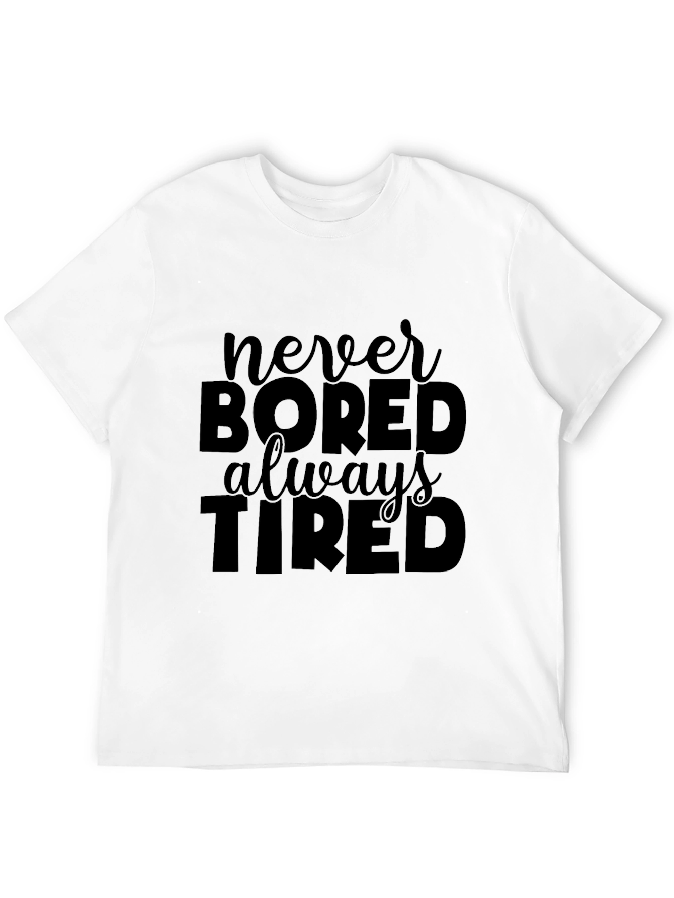 Never Bored Always Tired Black T-Shirt