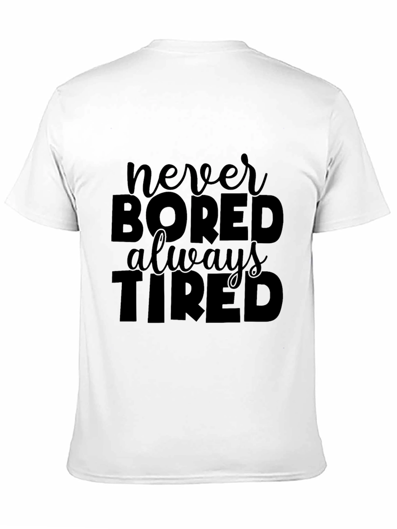 Never Bored Always Tired Black T-Shirt