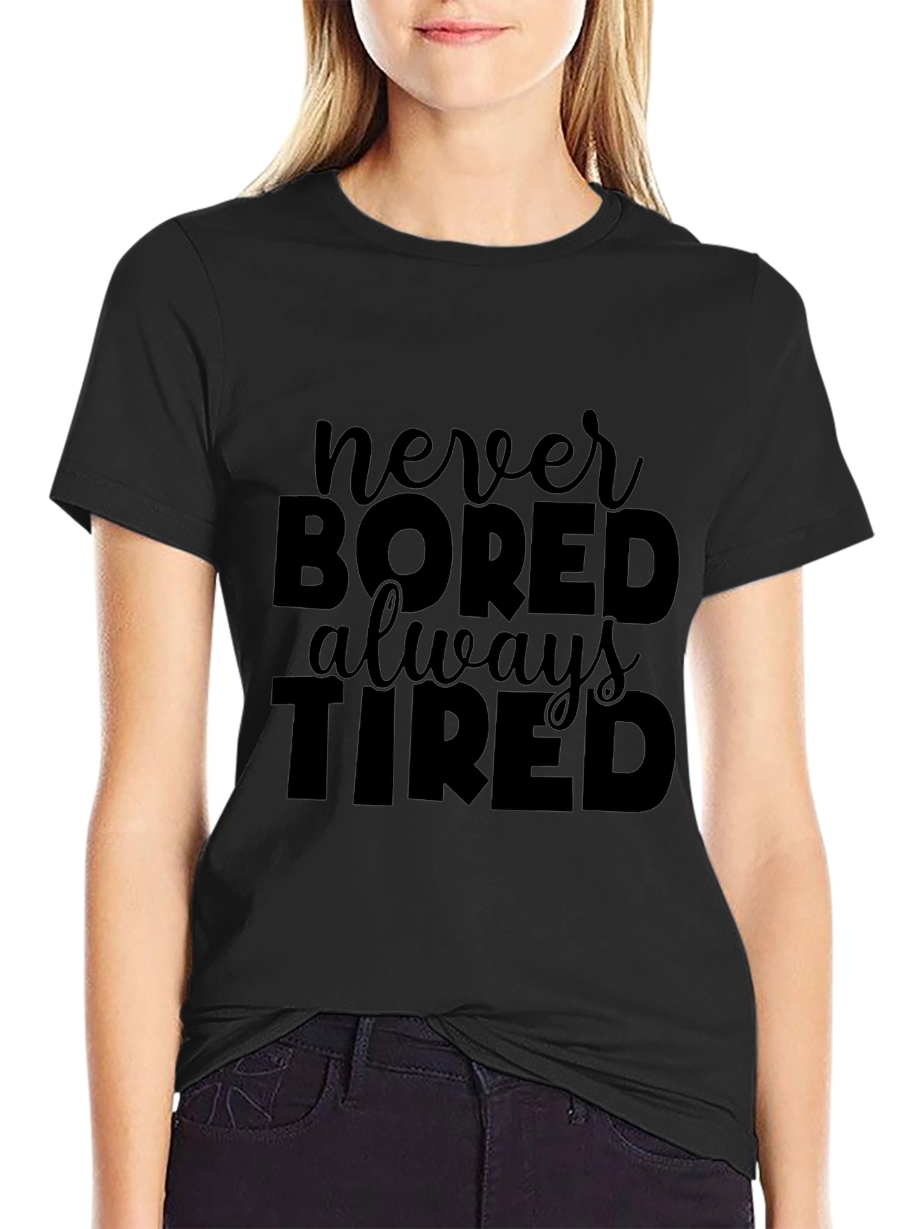 Never Bored Always Tired Black T-Shirt