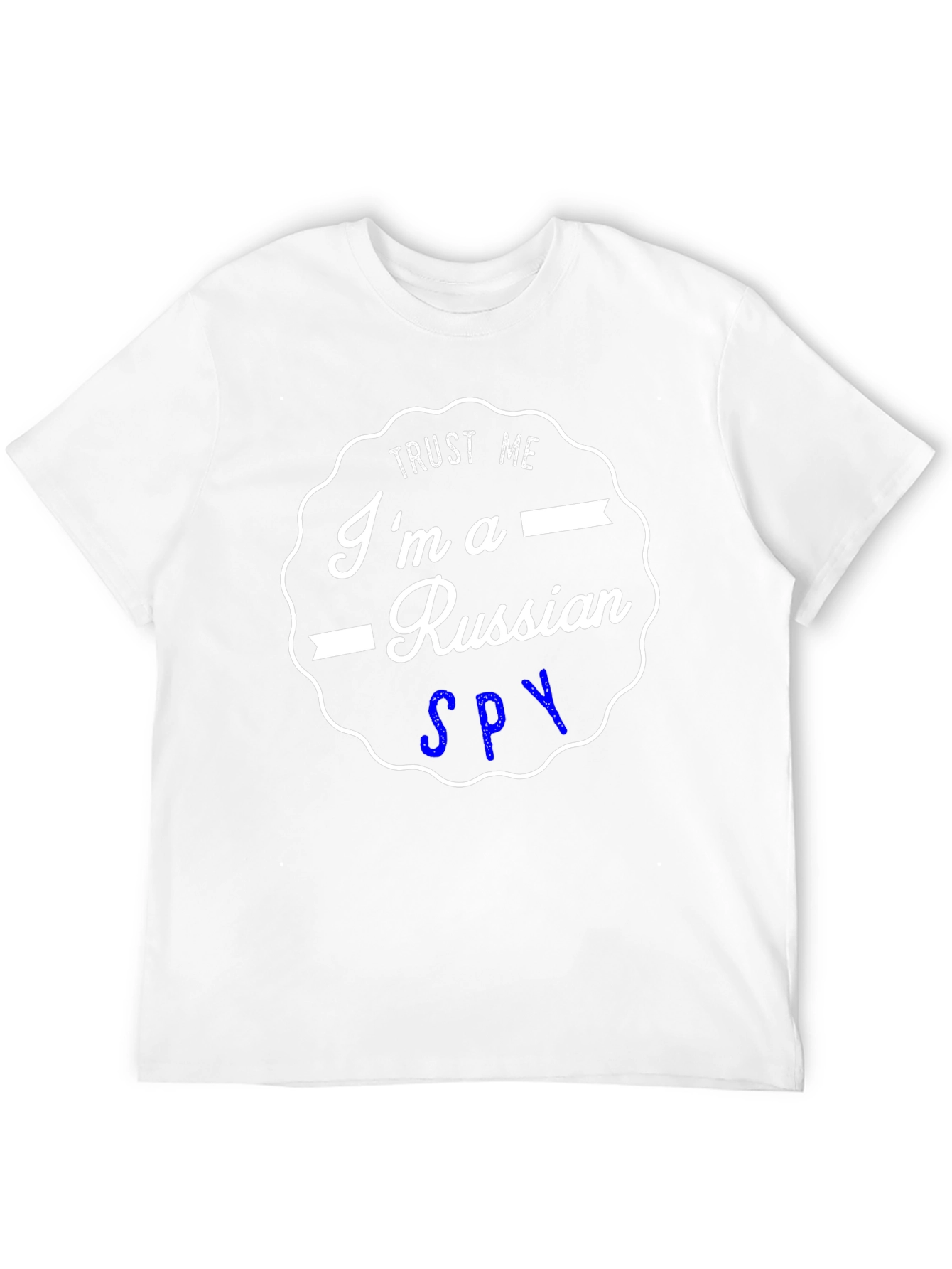 Trust Me Im a Russian Spy T-Shirt