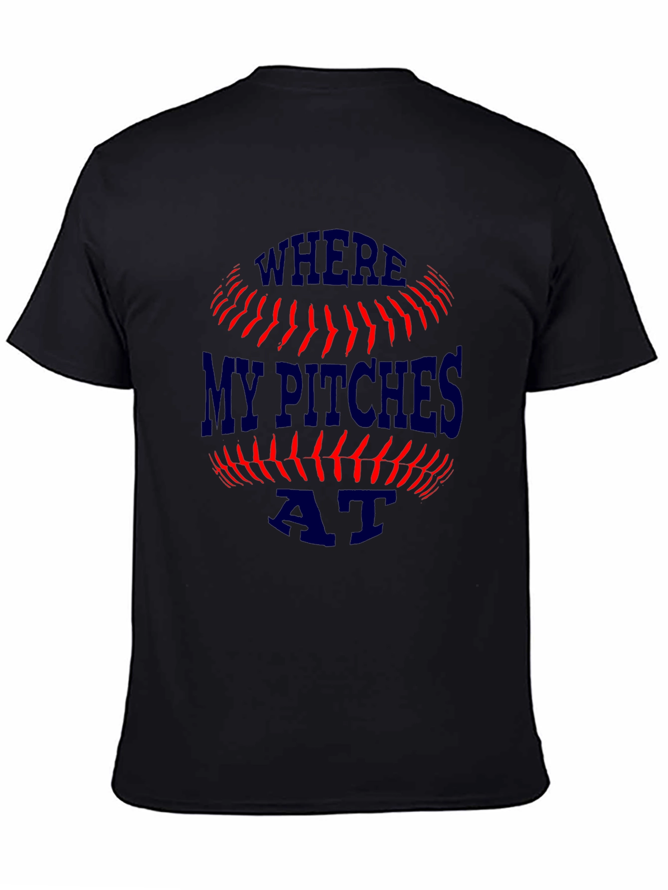 Where My Pitches At? Baseball T-Shirt