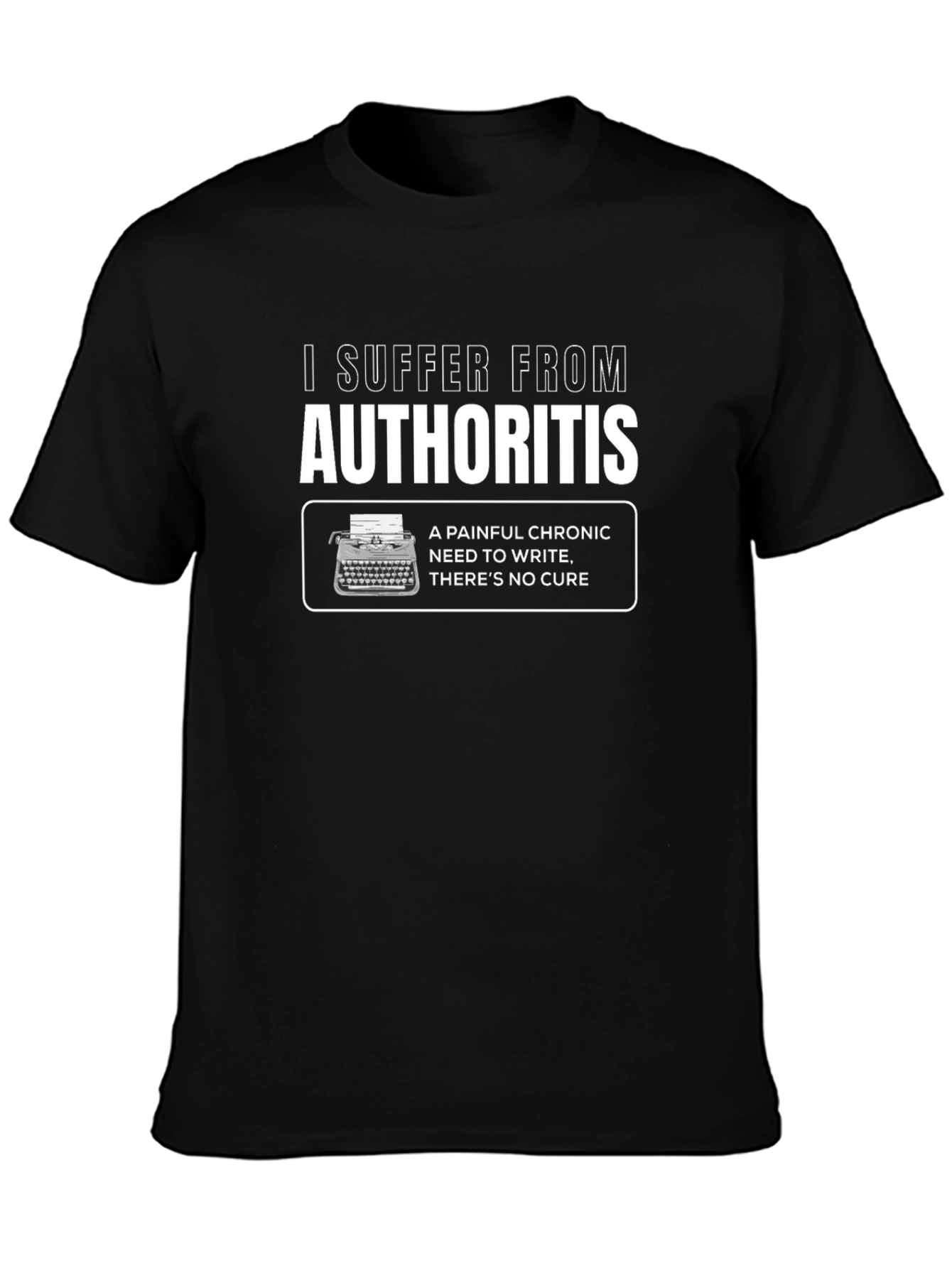 Authoritis T-Shirt - Writers Funny Tee