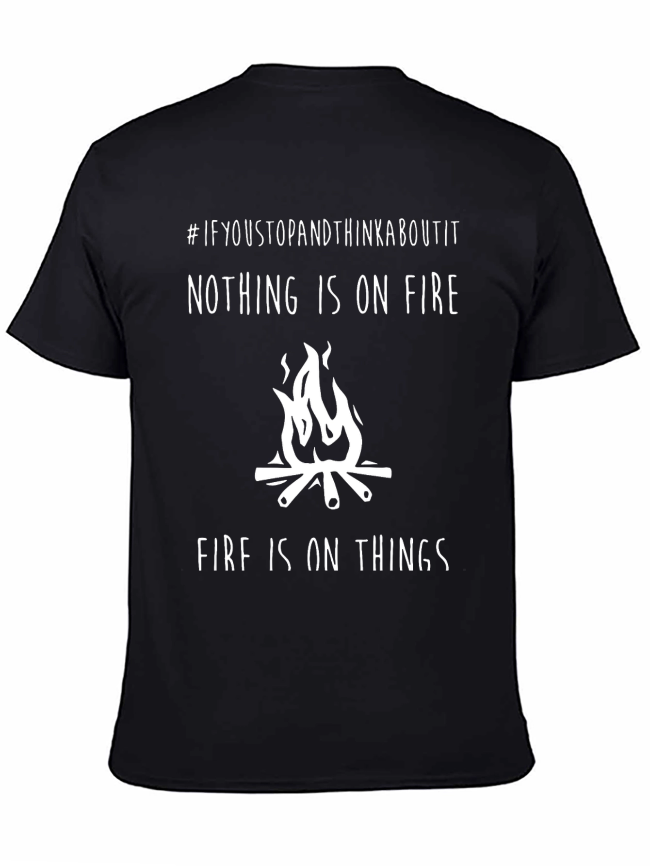 Funny Nothing is on Fire Graphic T-Shirt