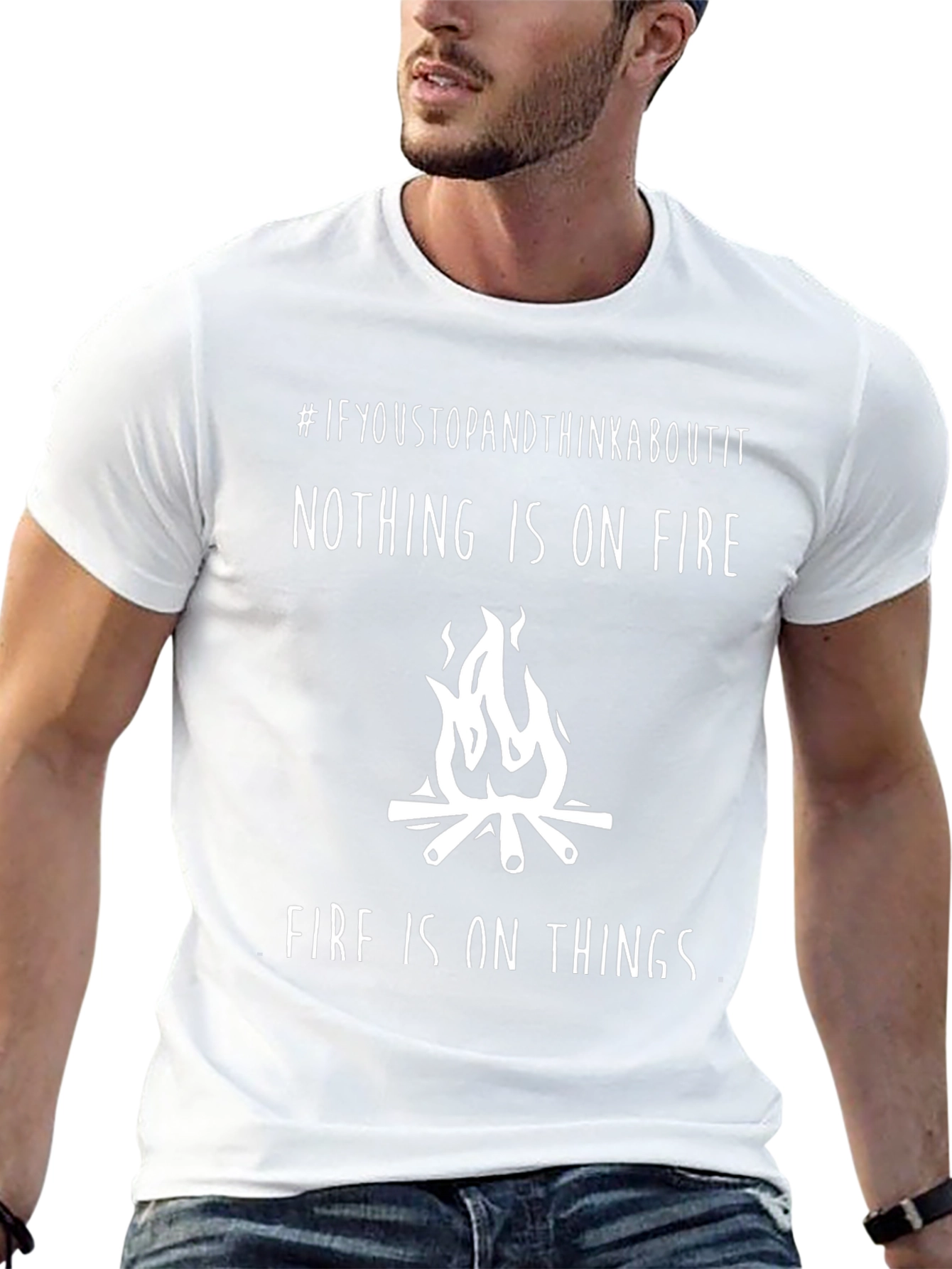 Funny Nothing is on Fire Graphic T-Shirt