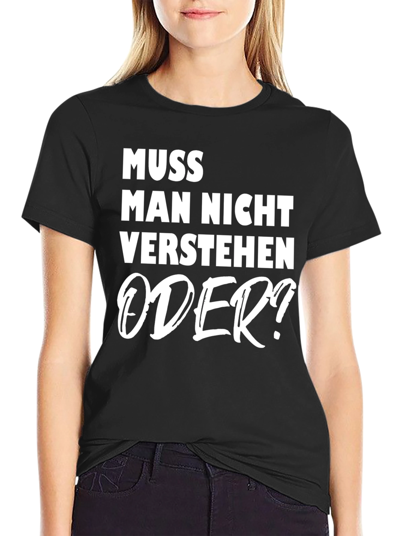 Muss Man Nicht Verstehen Oder? Graphic Tee