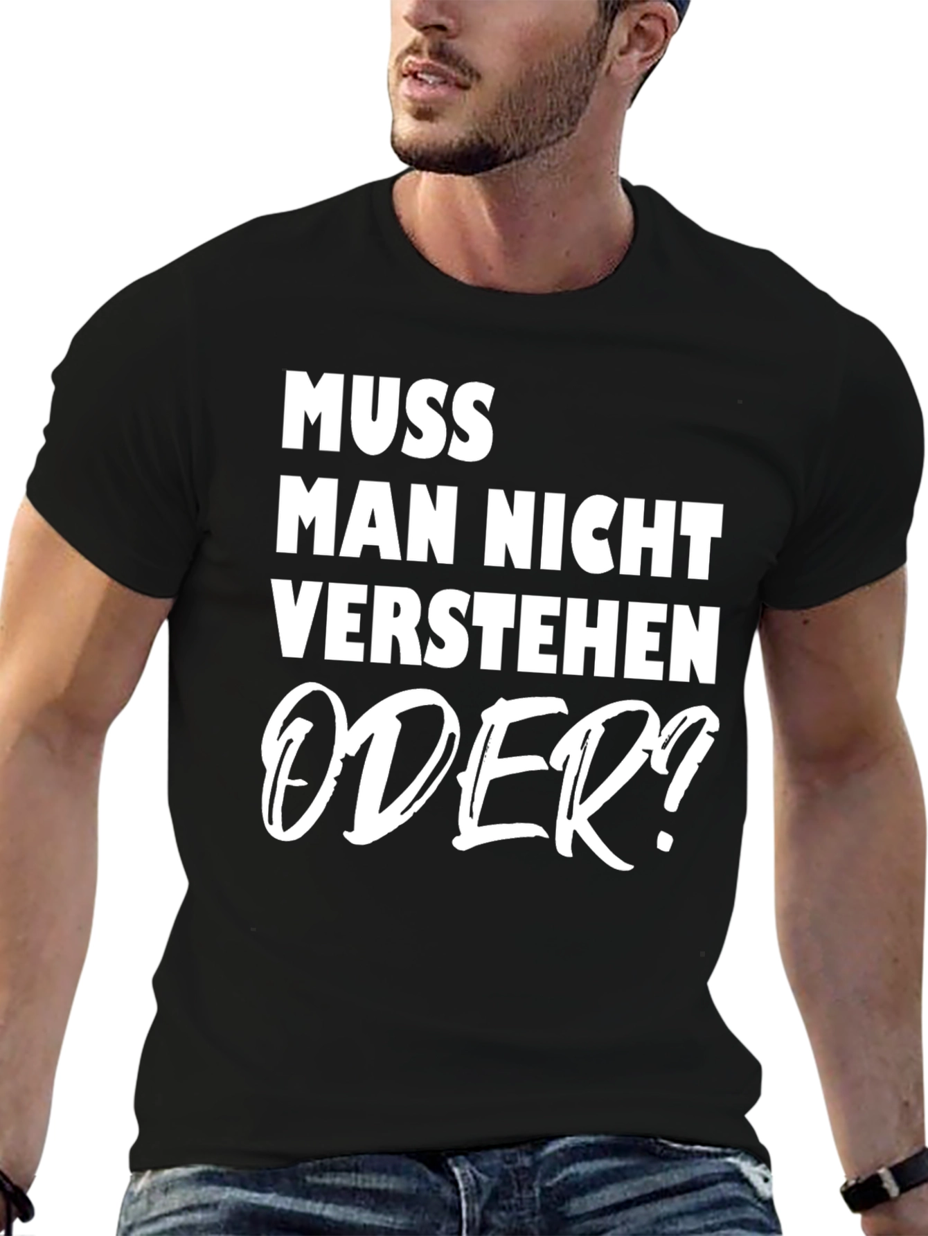 Muss Man Nicht Verstehen Oder? Graphic Tee