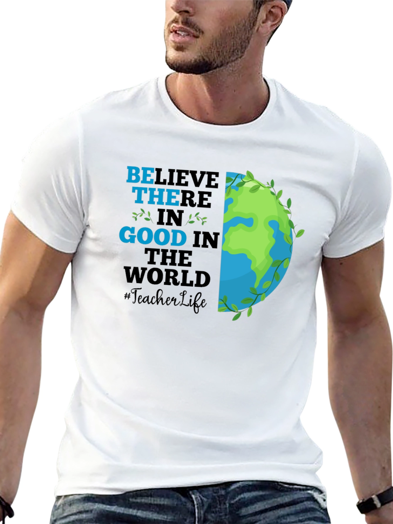 Believe in Good Teacher Life Earth T-Shirt