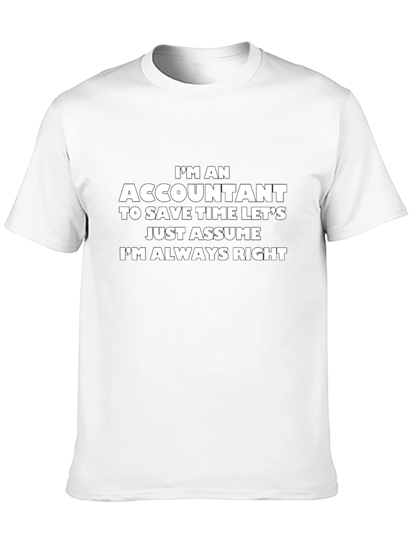 Accountant T-Shirt - Always Right Funny Tee