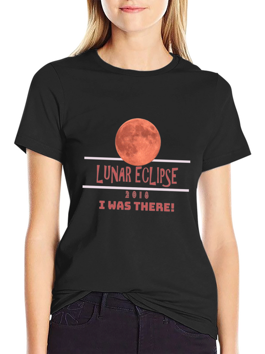 Lunar Eclipse 2018 T-Shirt - I Was There!