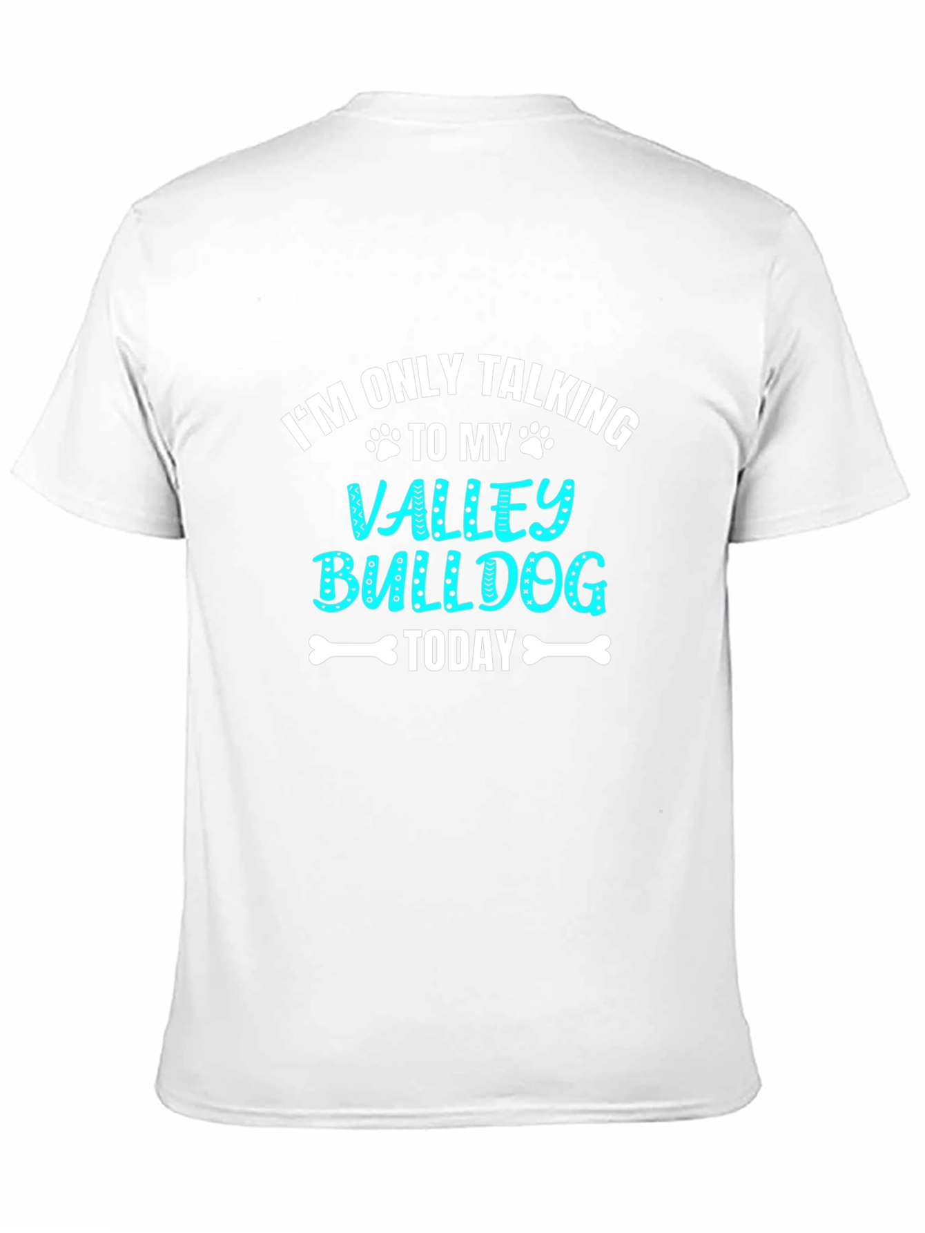Valley Bulldog Graphic Tee: Im Only Talking To My...