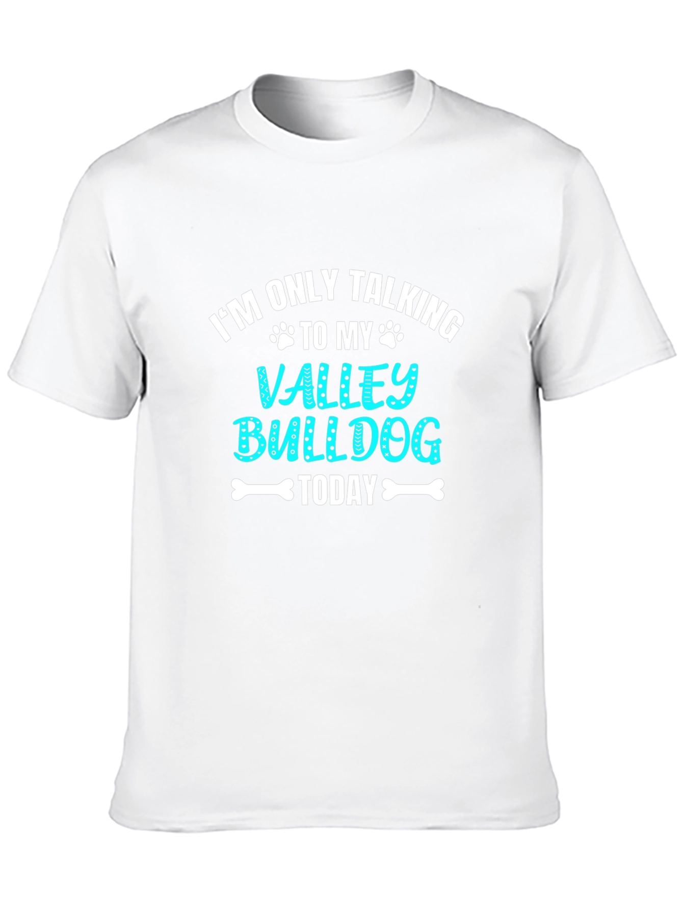 Valley Bulldog Graphic Tee: Im Only Talking To My...