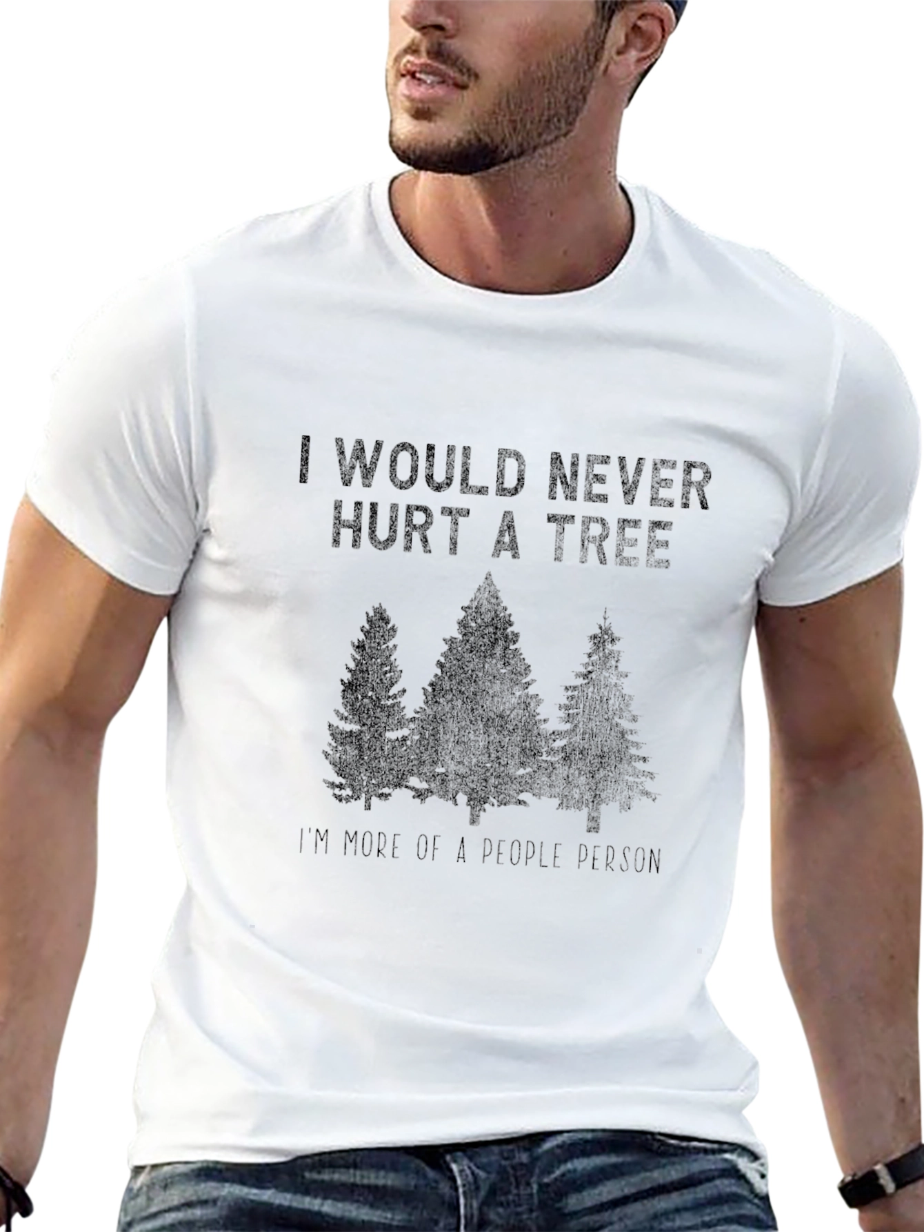 Funny I Would Never Hurt a Tree Graphic Tee