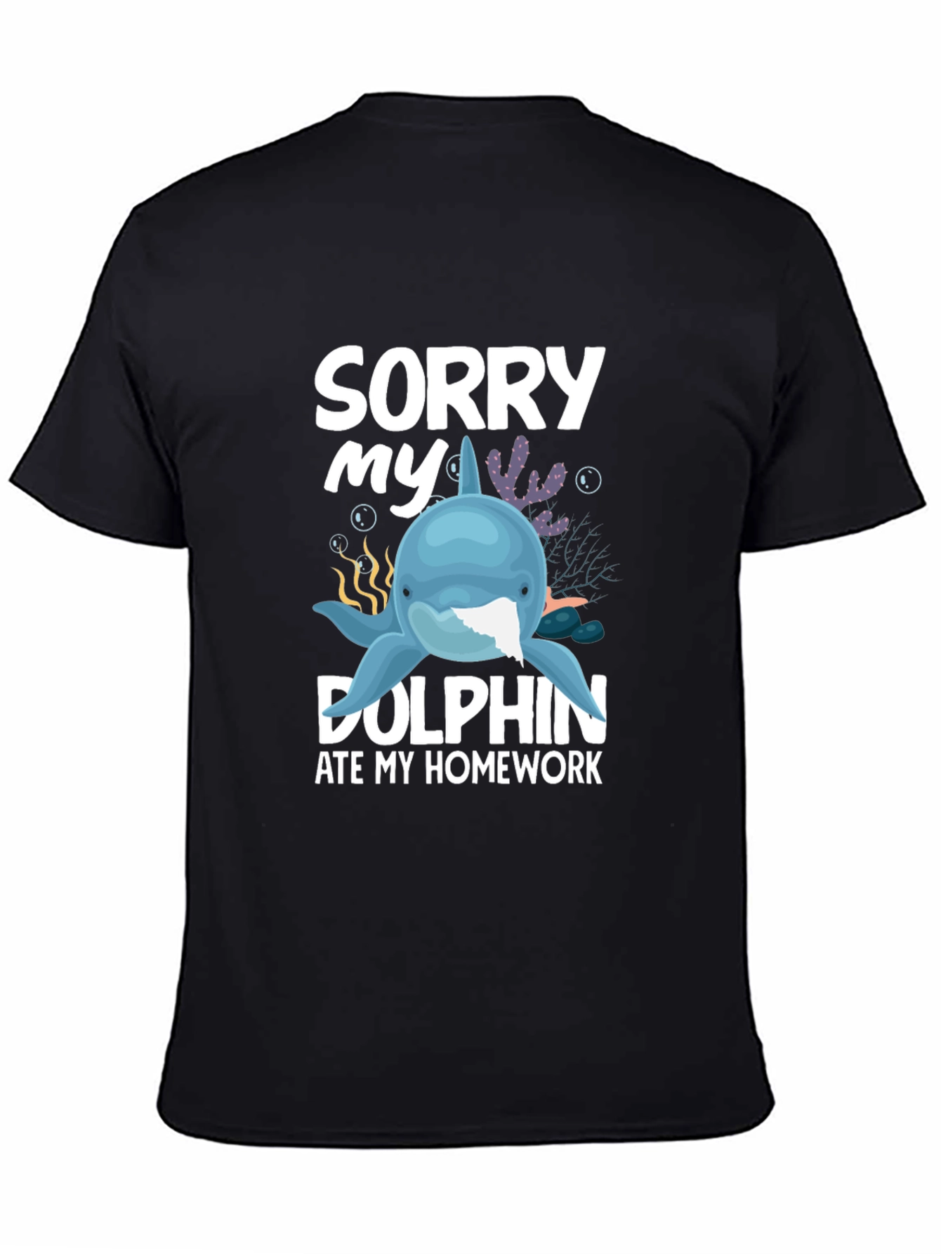 Sorry My Dolphin Ate My Homework T-Shirt