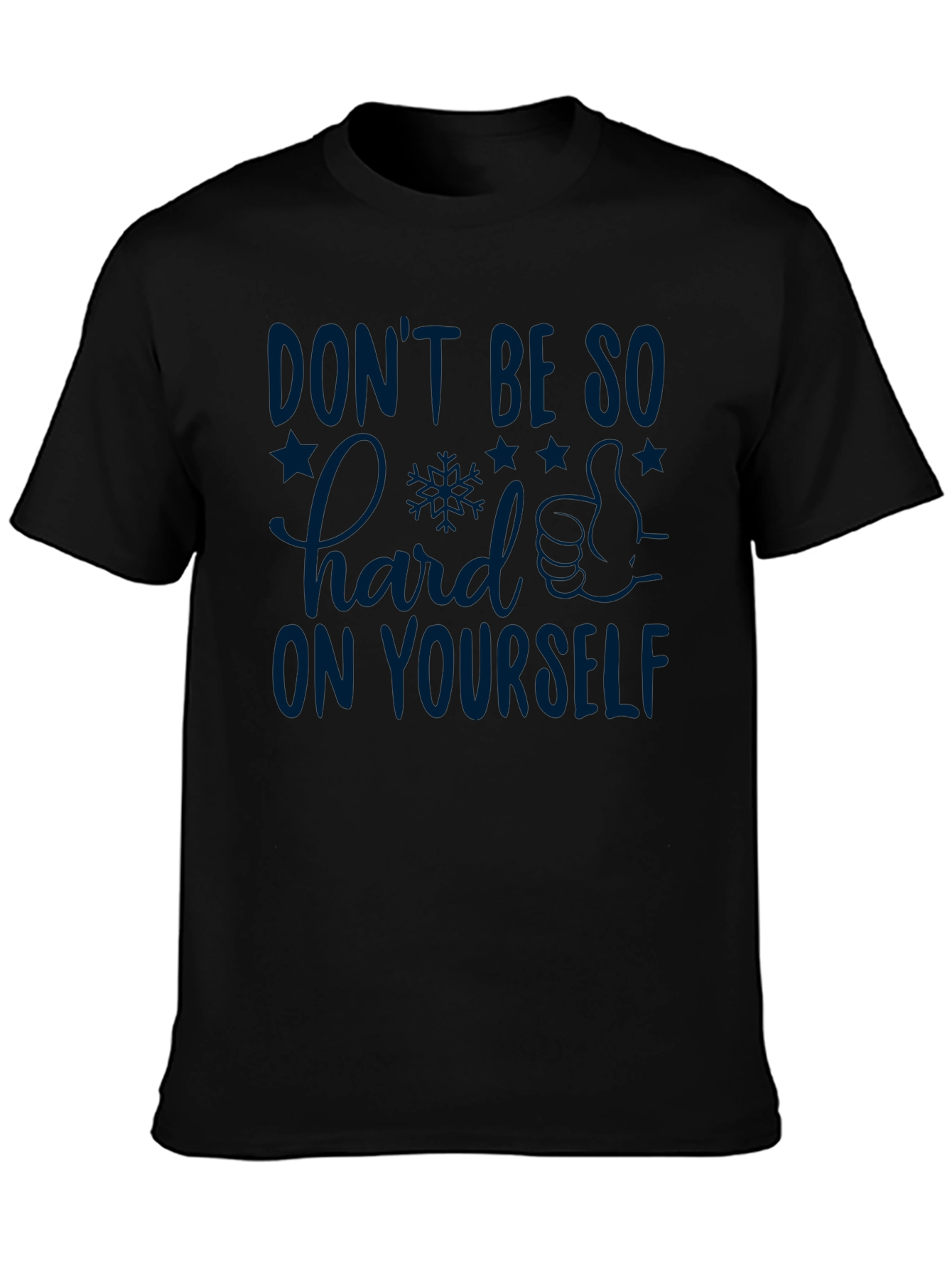 Inspirational Graphic T-Shirt: Dont Be So Hard on Yourself
