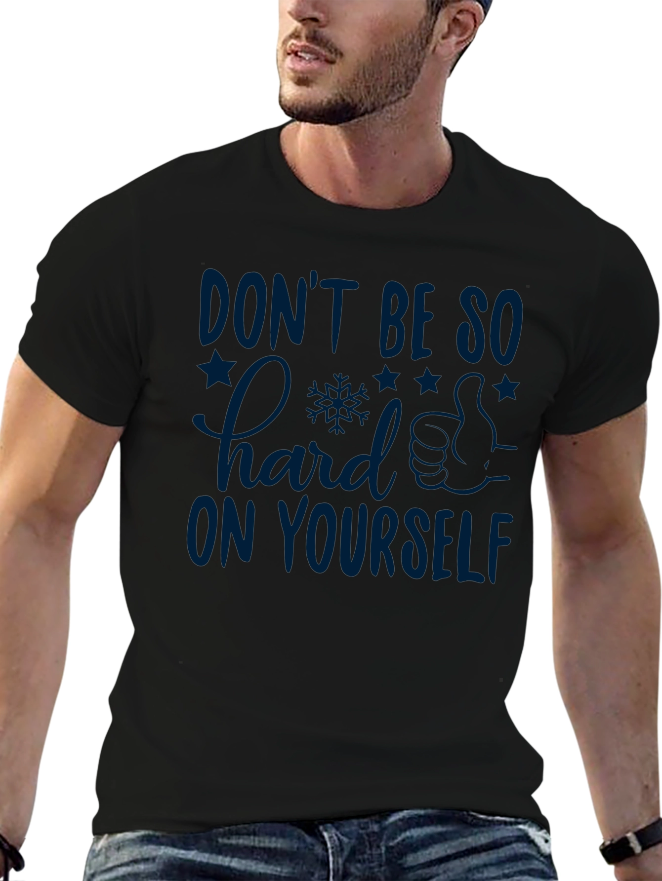 Inspirational Graphic T-Shirt: Dont Be So Hard on Yourself