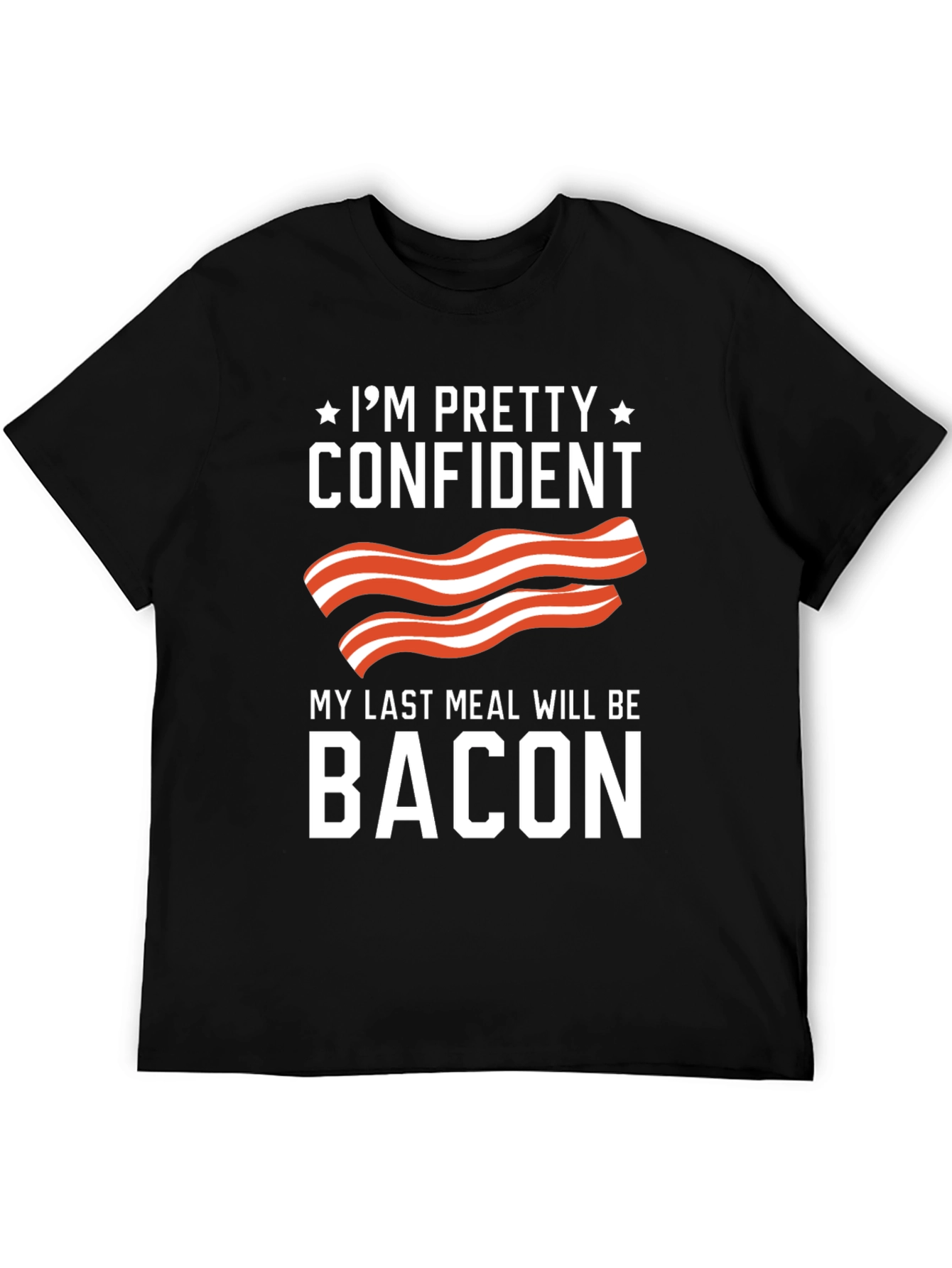 Funny Bacon Lover T-Shirt - Last Meal Tee