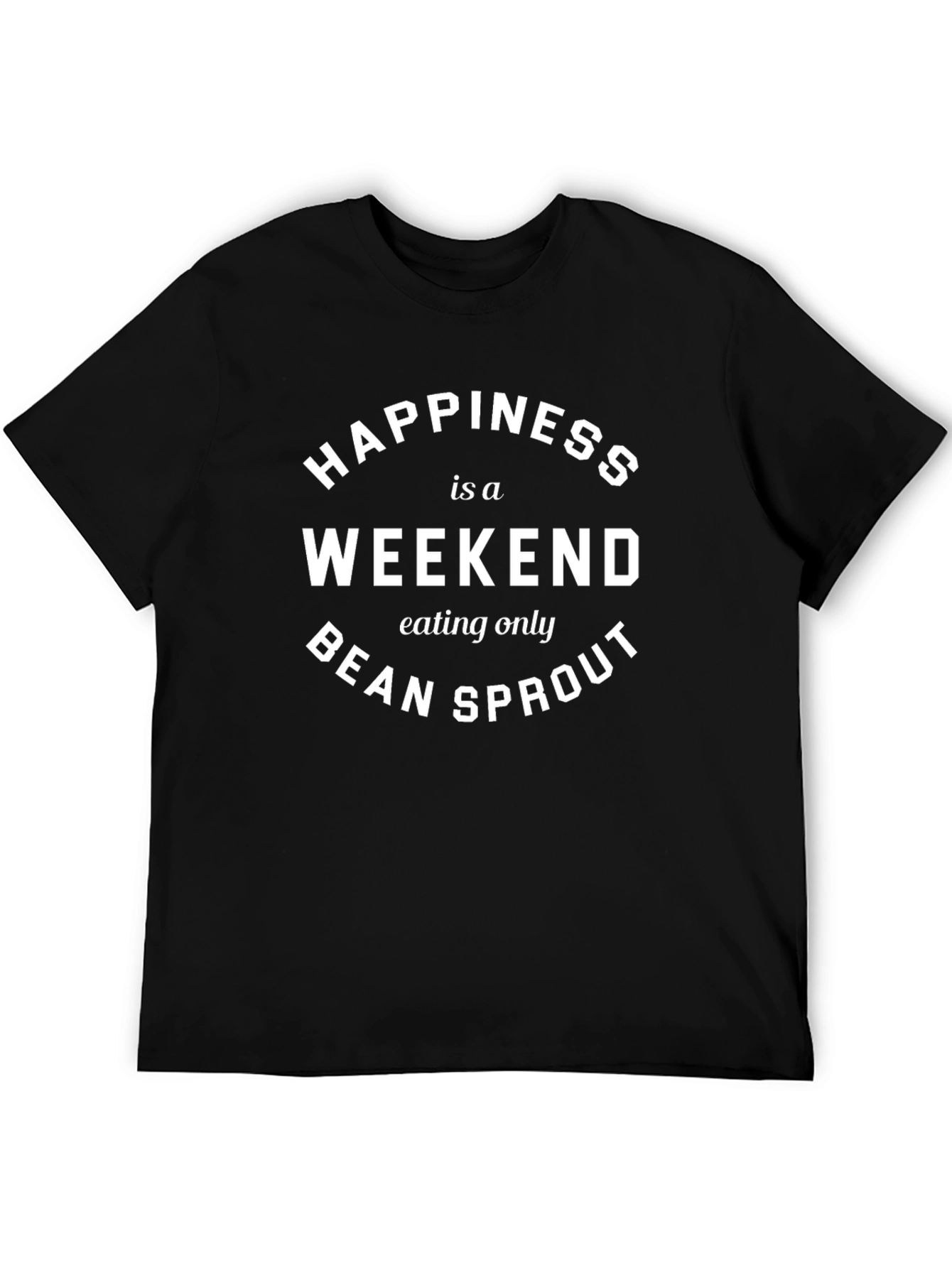 Happiness is a Weekend Bean Sprout T-Shirt