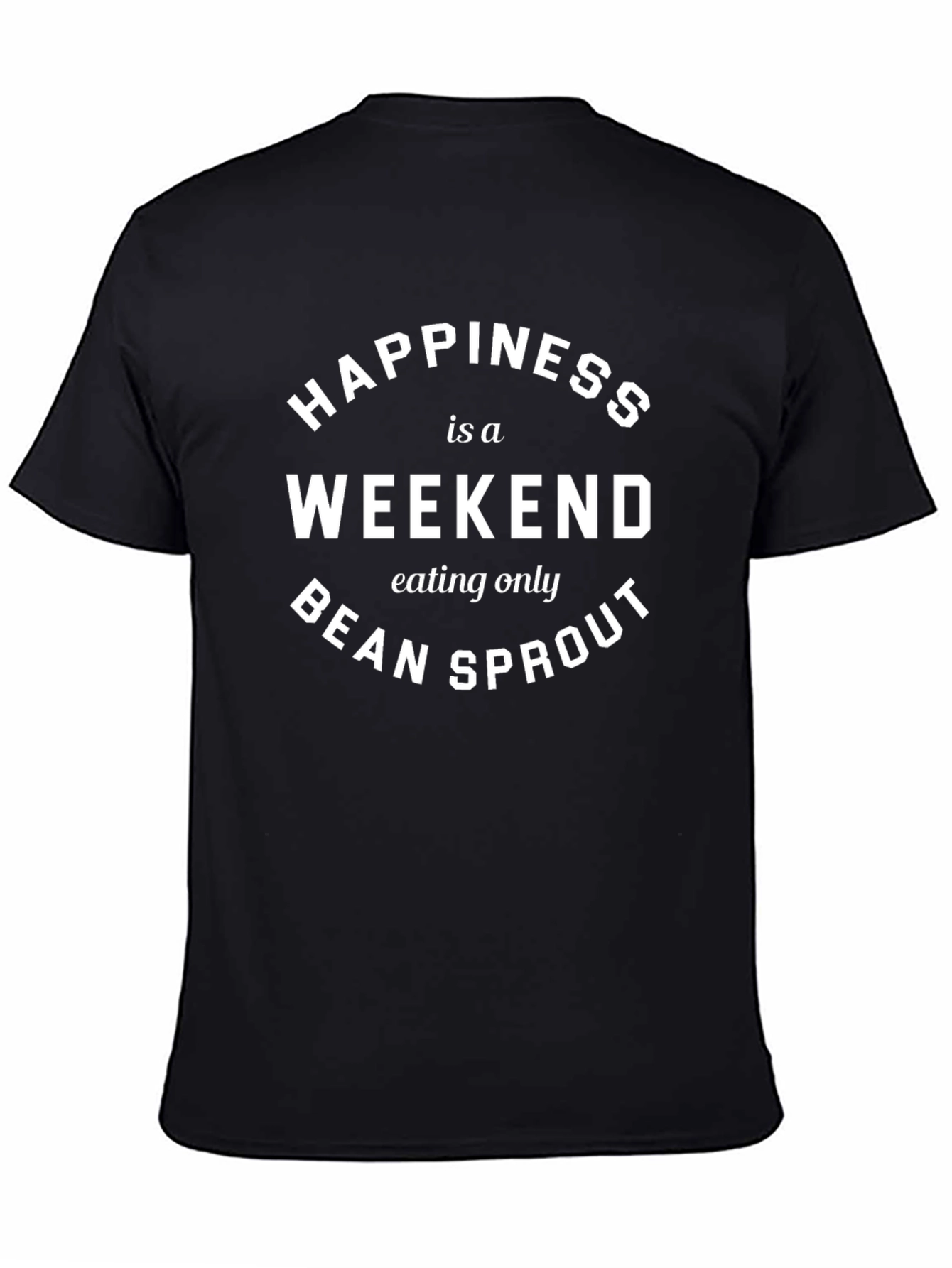 Happiness is a Weekend Bean Sprout T-Shirt