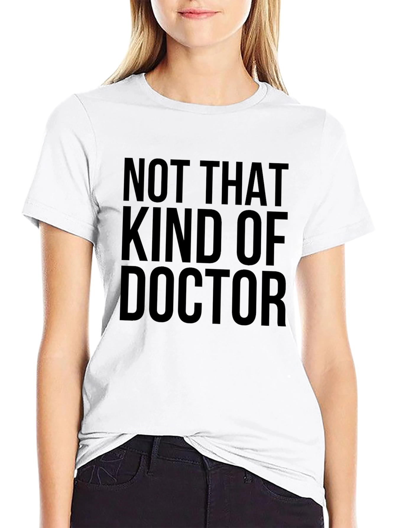 Not That Kind of Doctor Funny T-Shirt