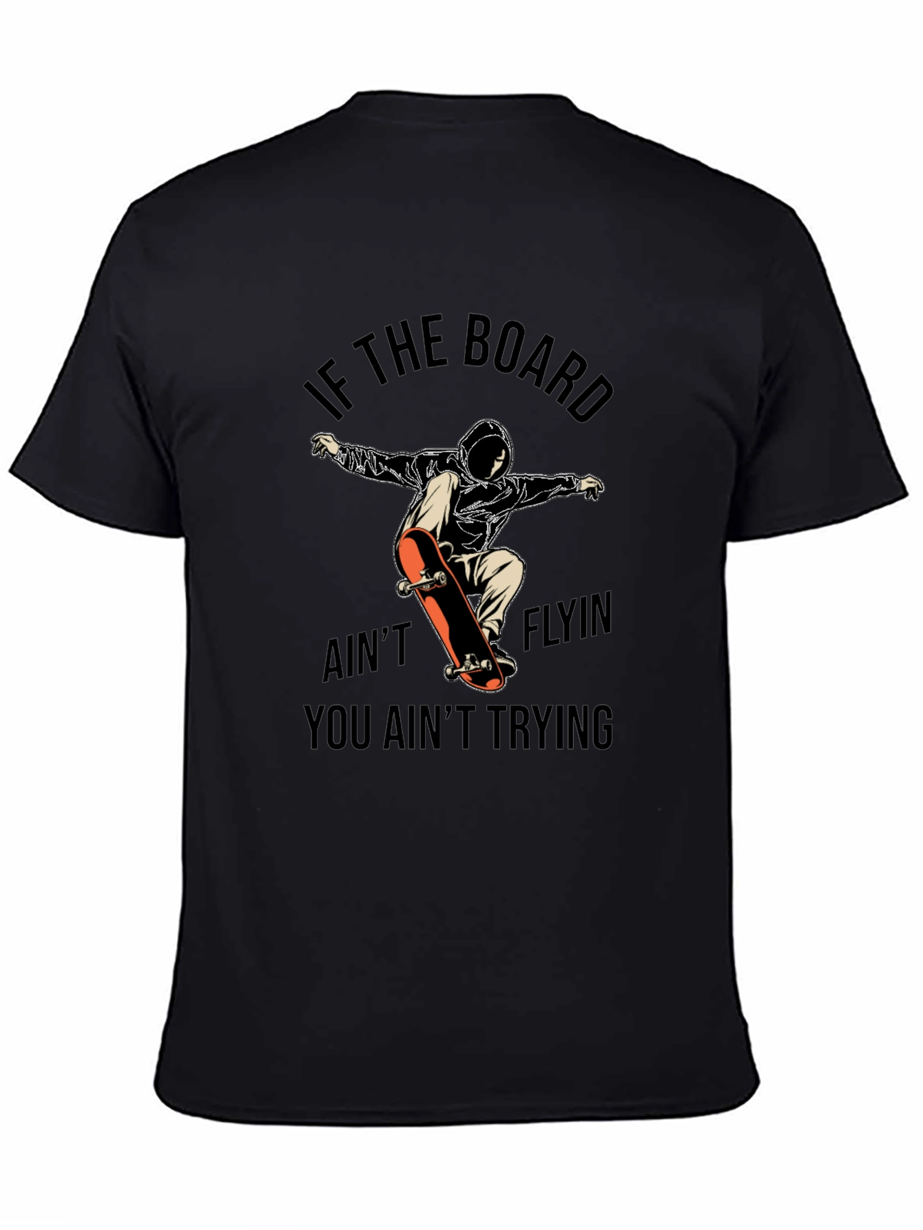 Skateboarder Graphic Tee - If the Board Aint Flyin
