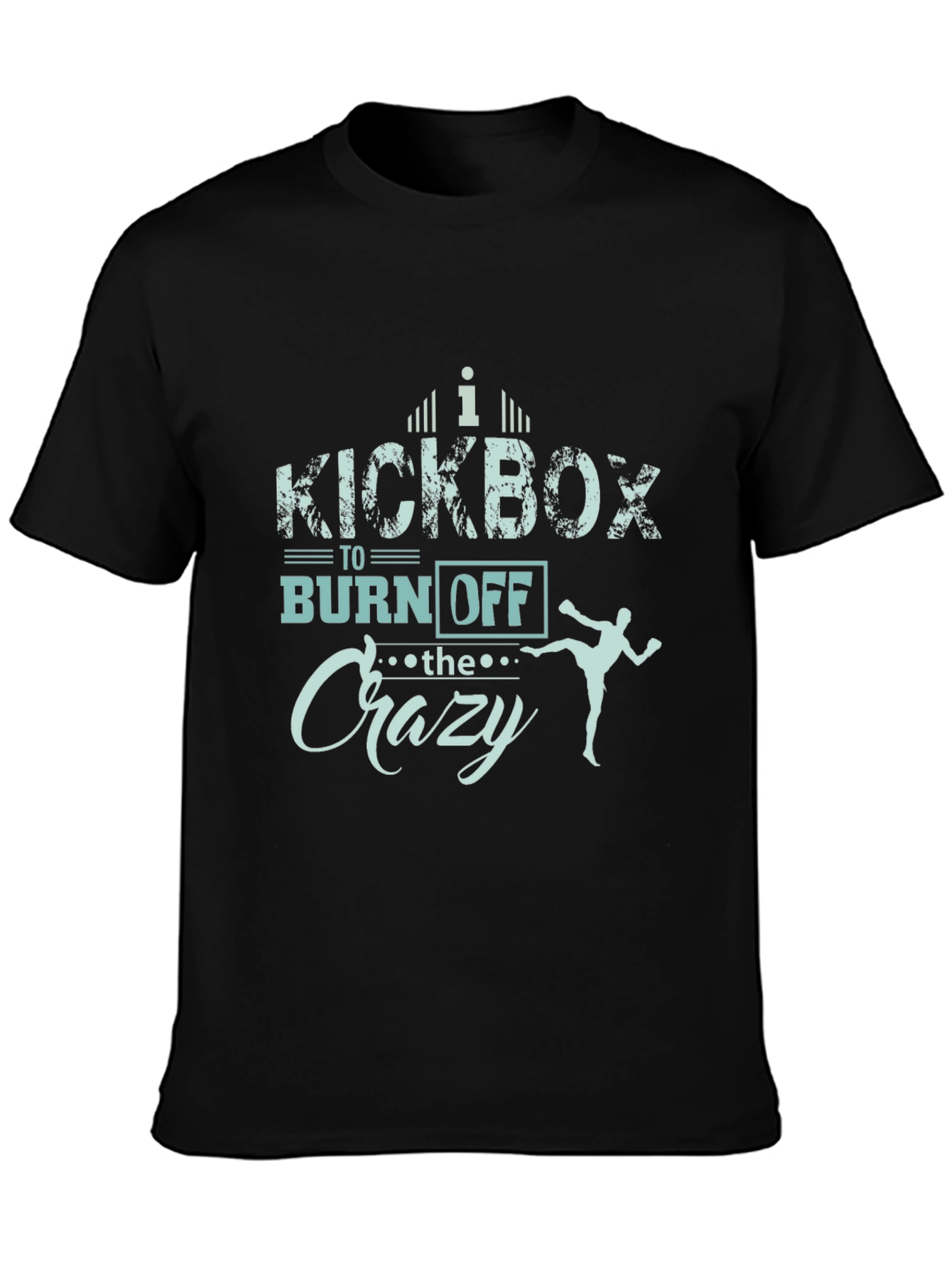 Kickbox to Burn Off the Crazy T-Shirt