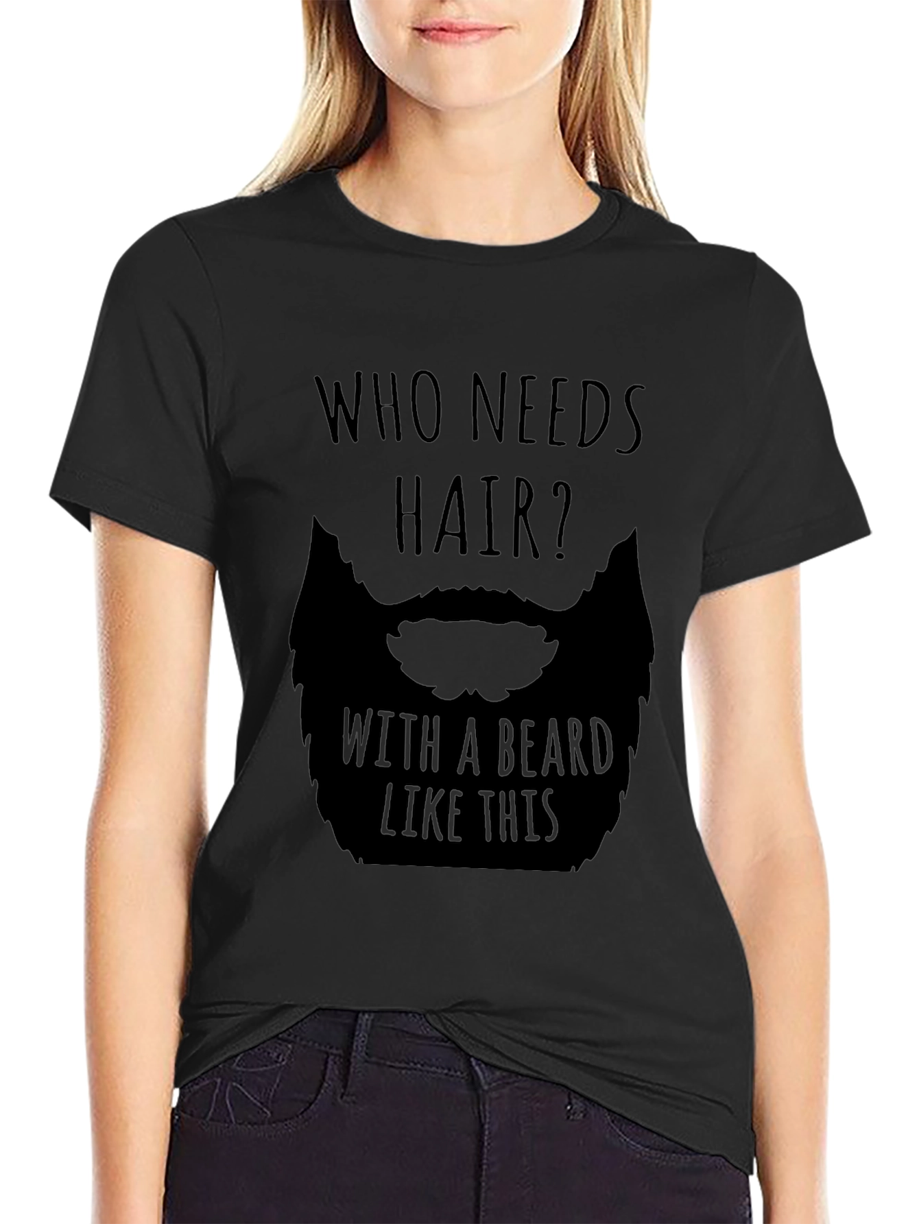 Humorous Who Needs Hair Beard Graphic T-Shirt