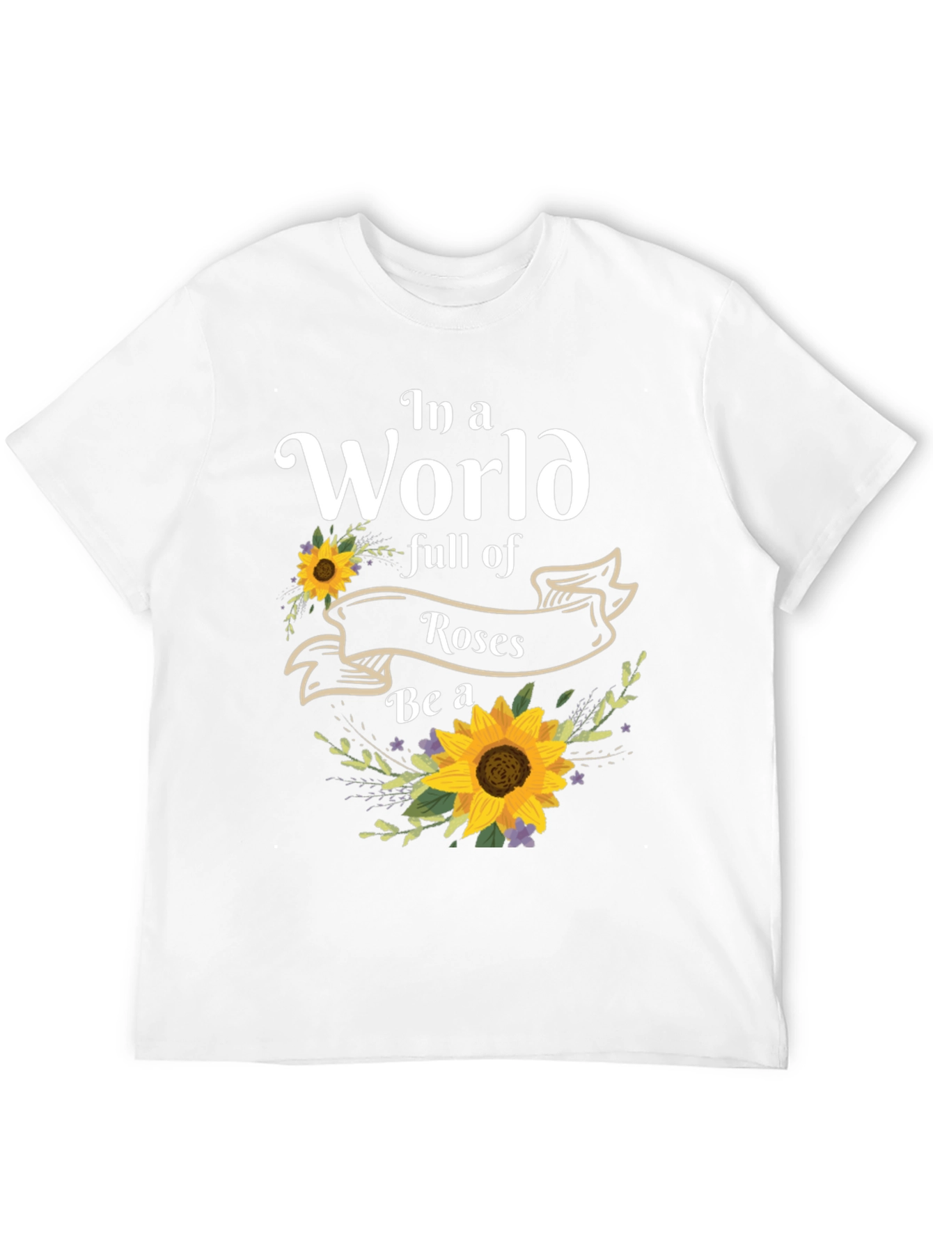 Sunflower T-Shirt: Be a Sunflower!