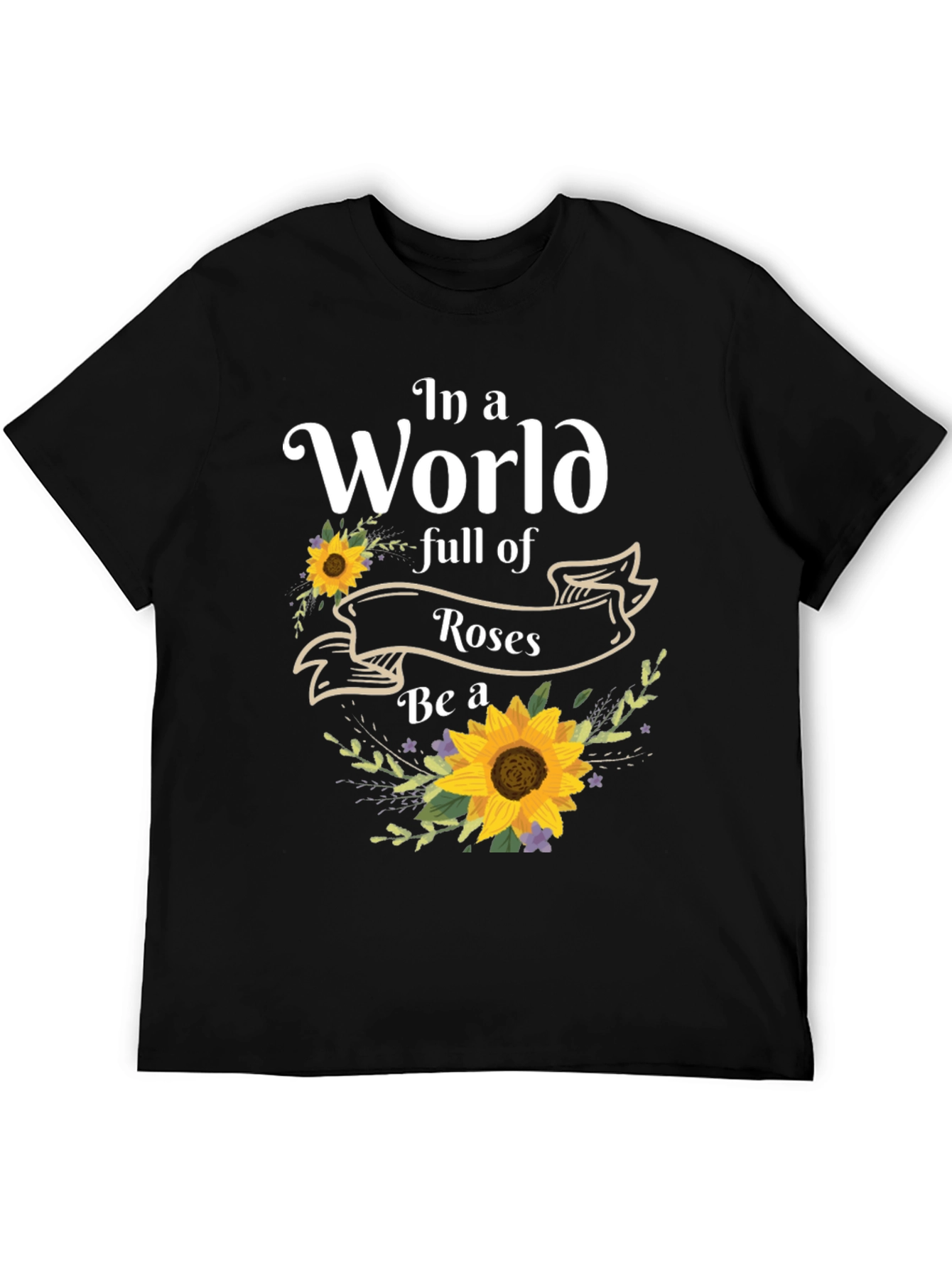 Sunflower T-Shirt: Be a Sunflower!