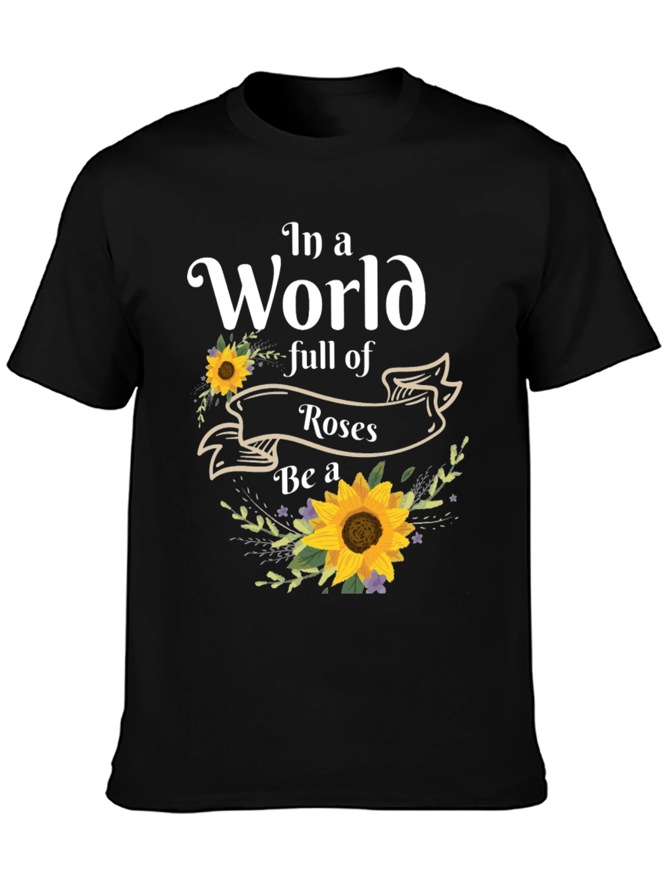 Sunflower T-Shirt: Be a Sunflower!