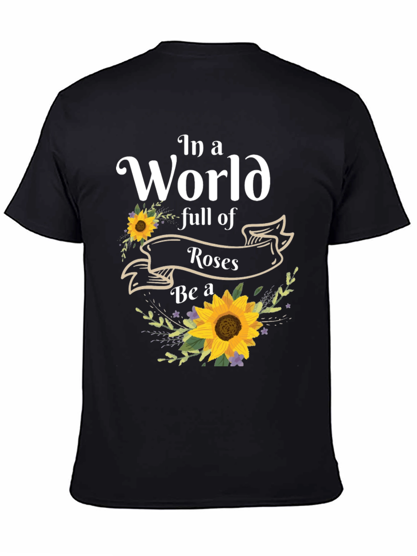 Sunflower T-Shirt: Be a Sunflower!