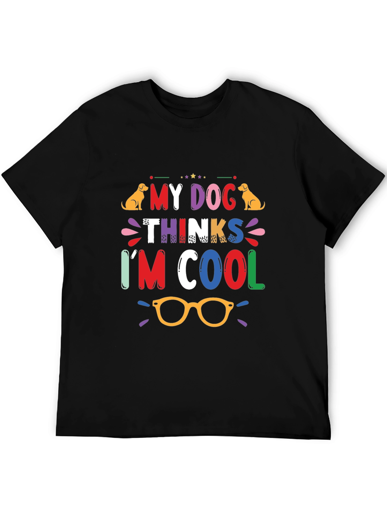 My Dog Thinks Im Cool Graphic Tee