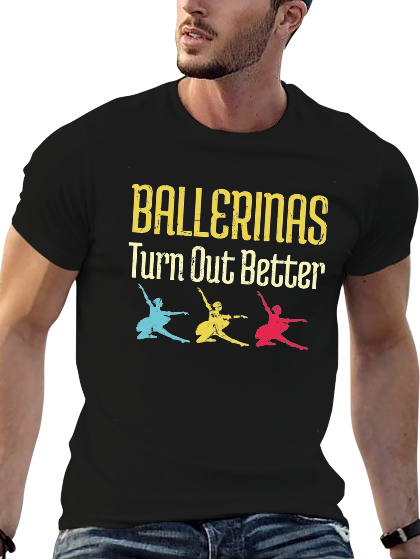 Ballerinas Turn Out Better Tee