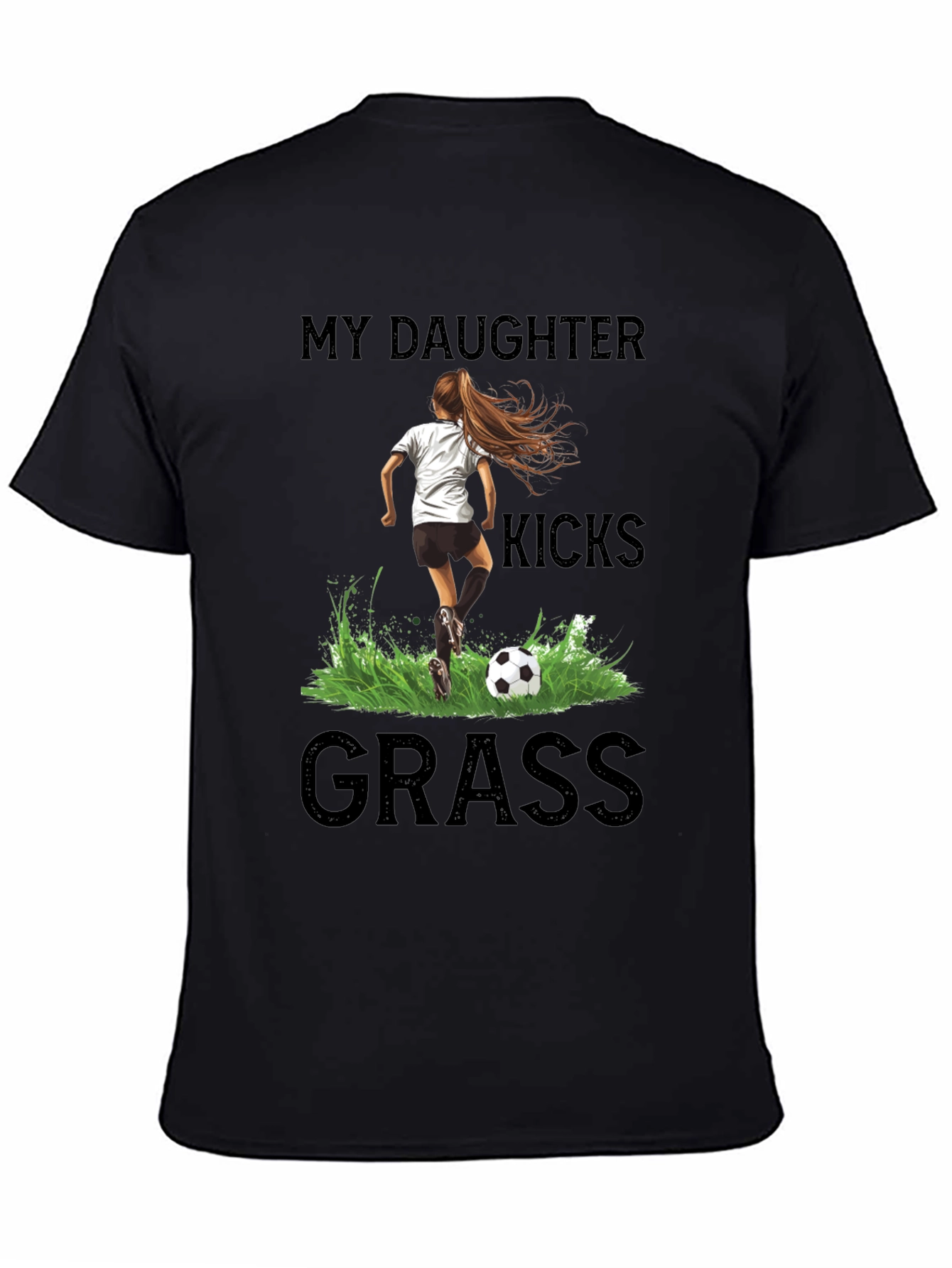 My Daughter Kicks Grass Soccer T-Shirt