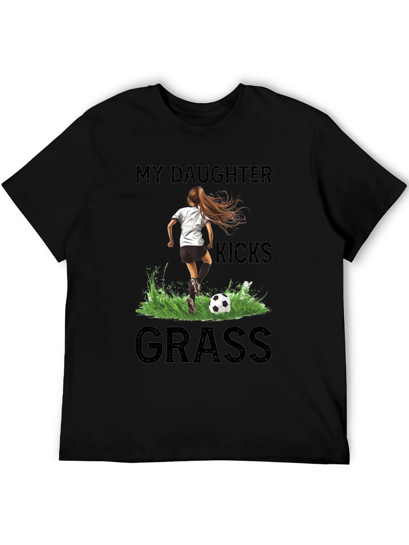 My Daughter Kicks Grass Soccer T-Shirt