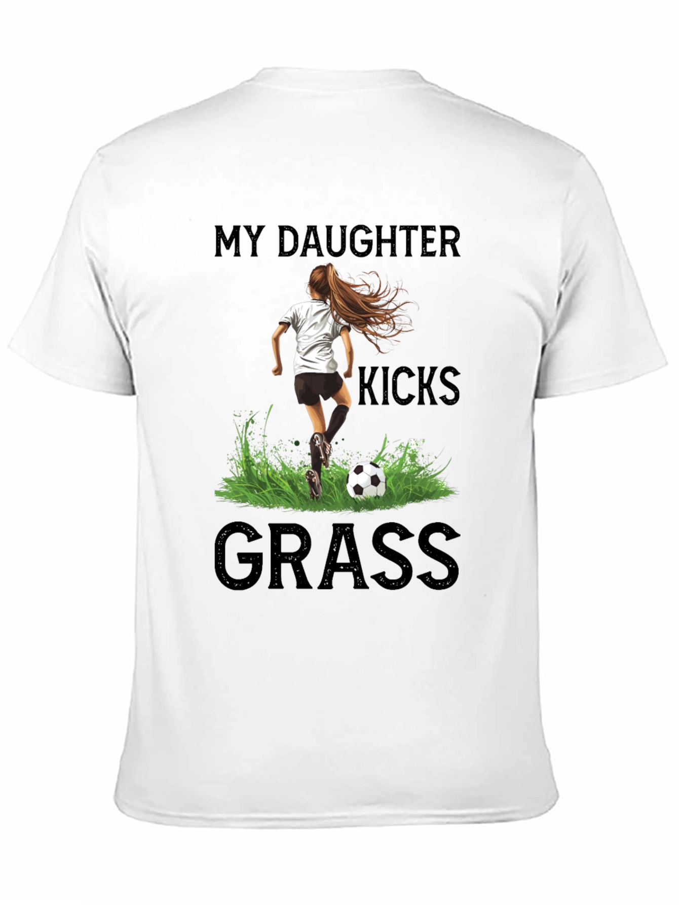 My Daughter Kicks Grass Soccer T-Shirt