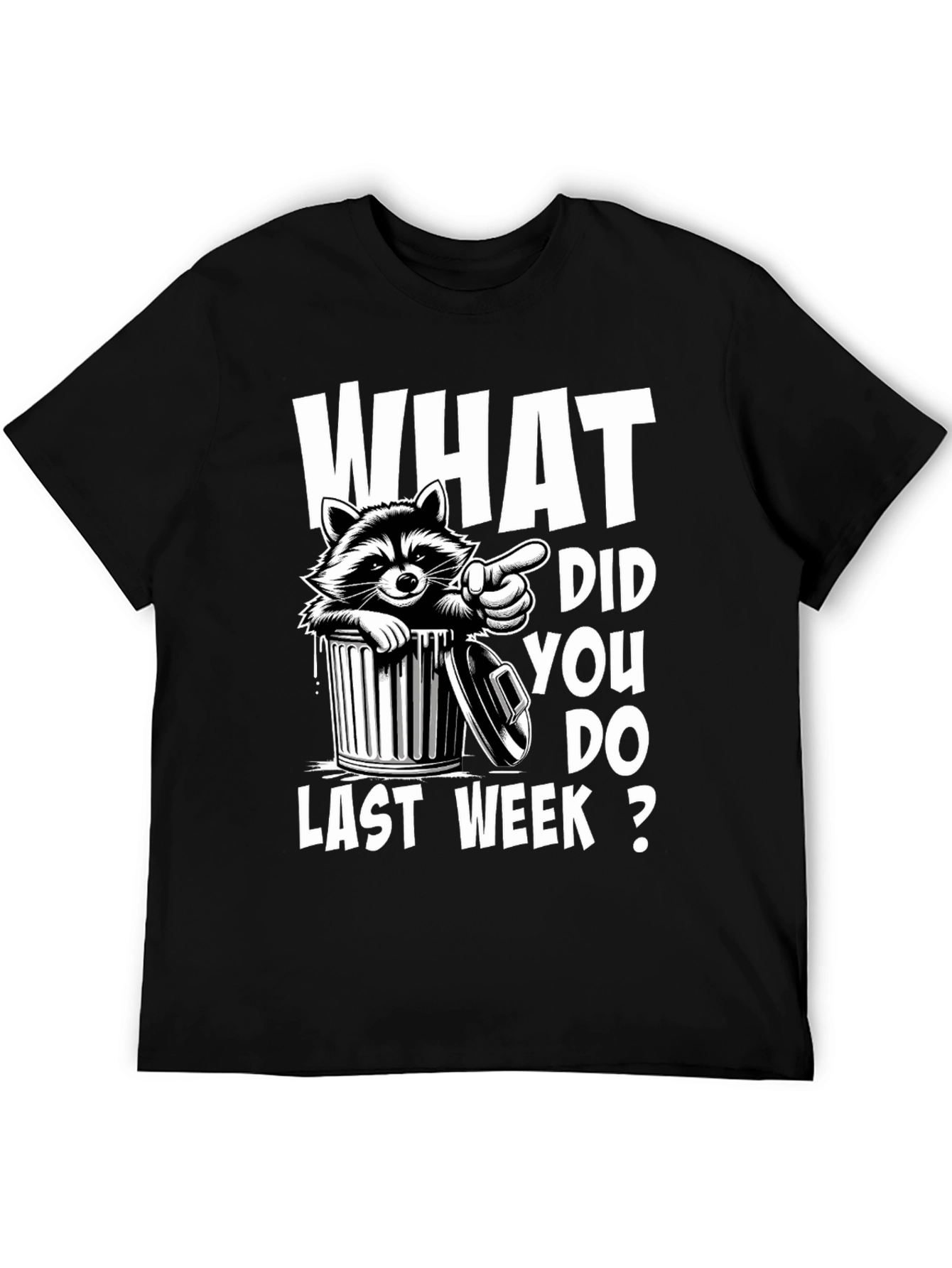 Raccoon What Did You Do Last Week? T-Shirt