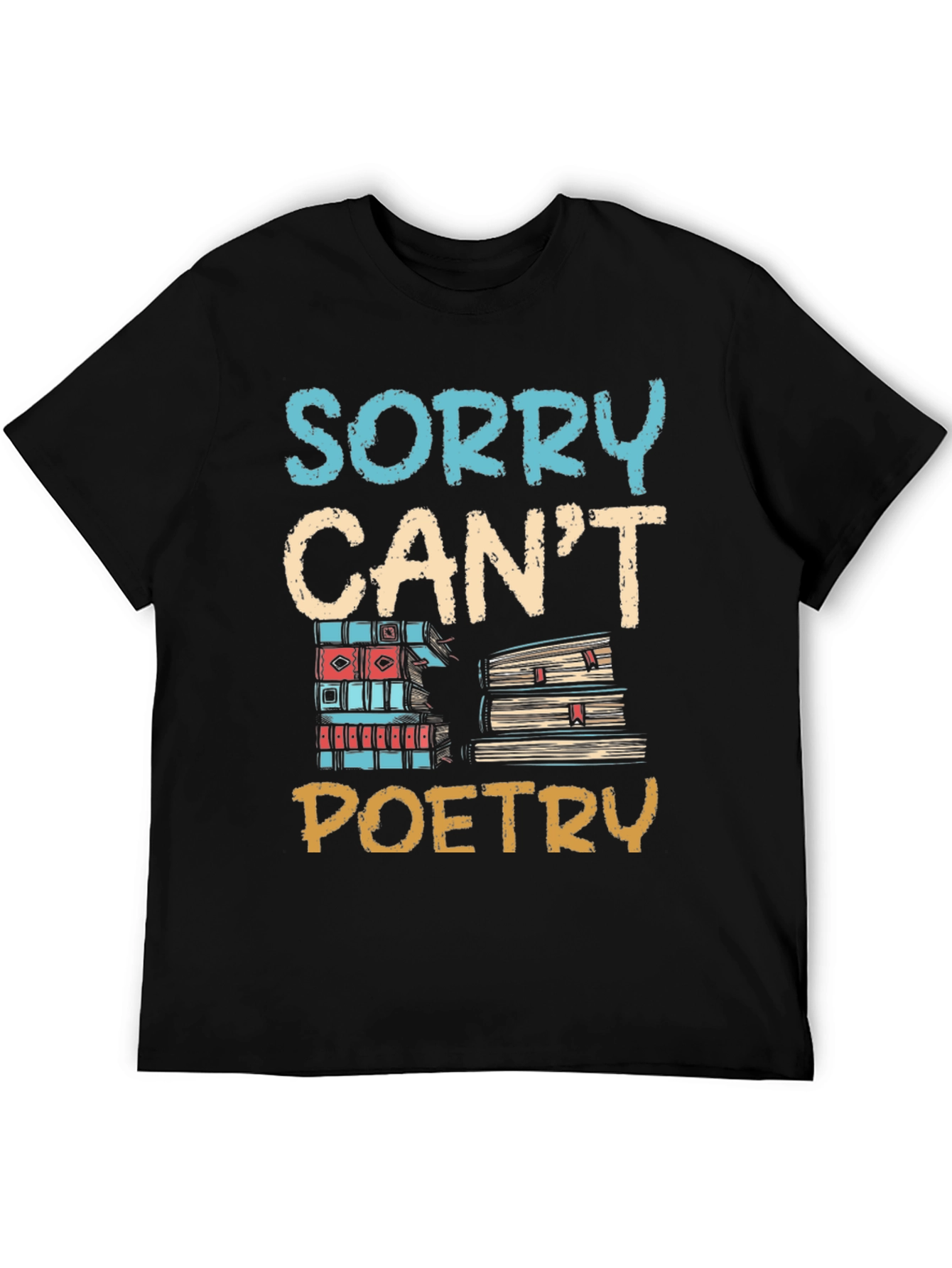Sorry Cant Poetry Graphic Tee