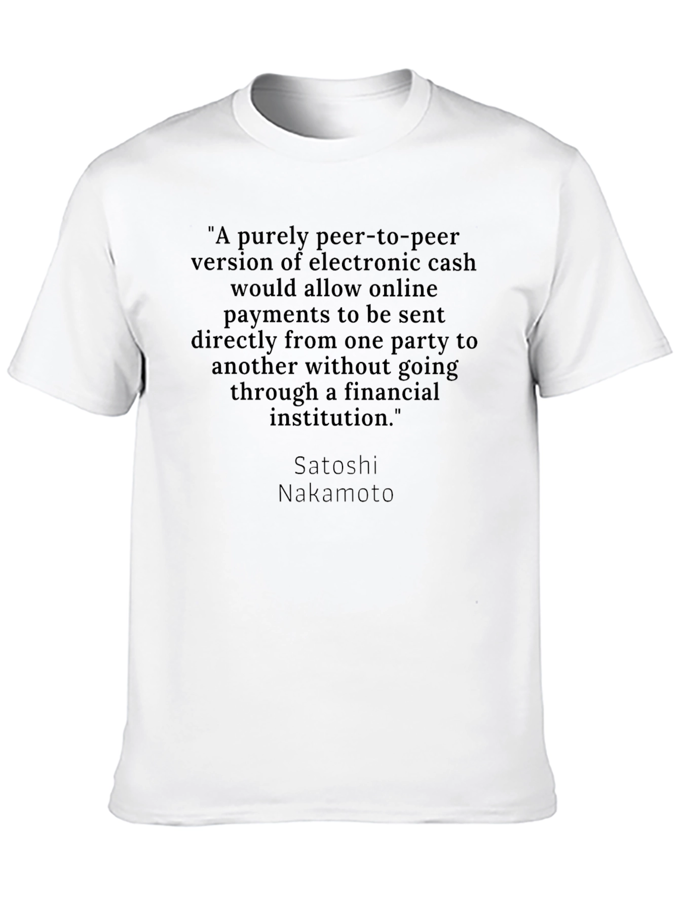 Bitcoin Satoshi Nakamoto Quote T-Shirt