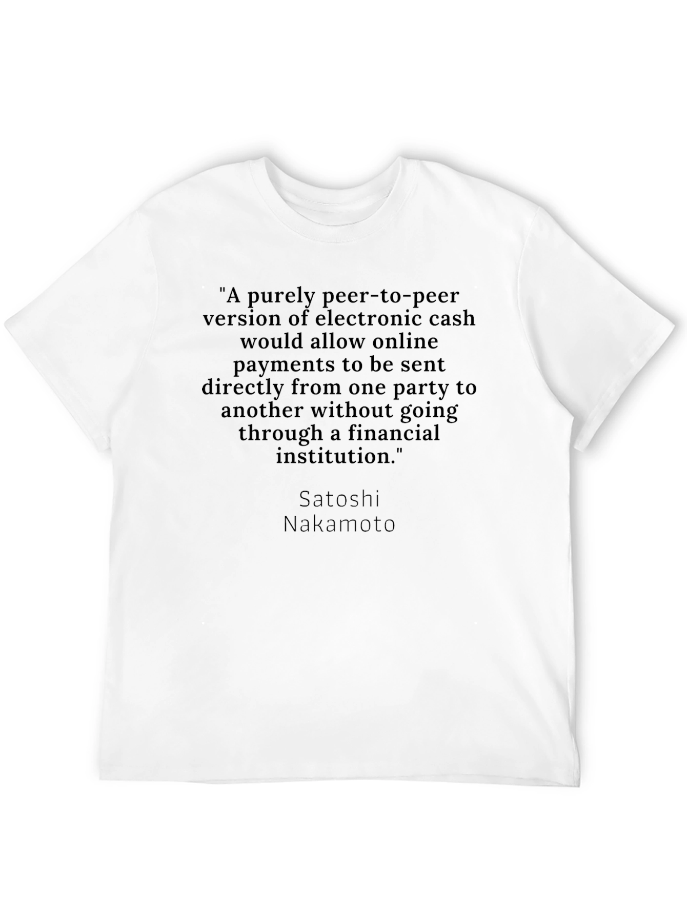 Bitcoin Satoshi Nakamoto Quote T-Shirt