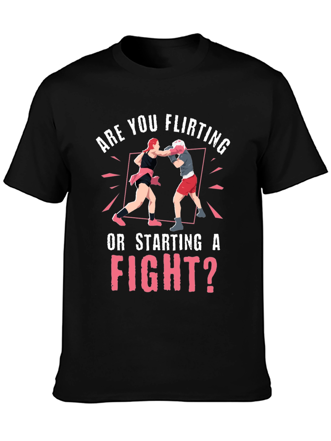 Flirting or Fight T-Shirt