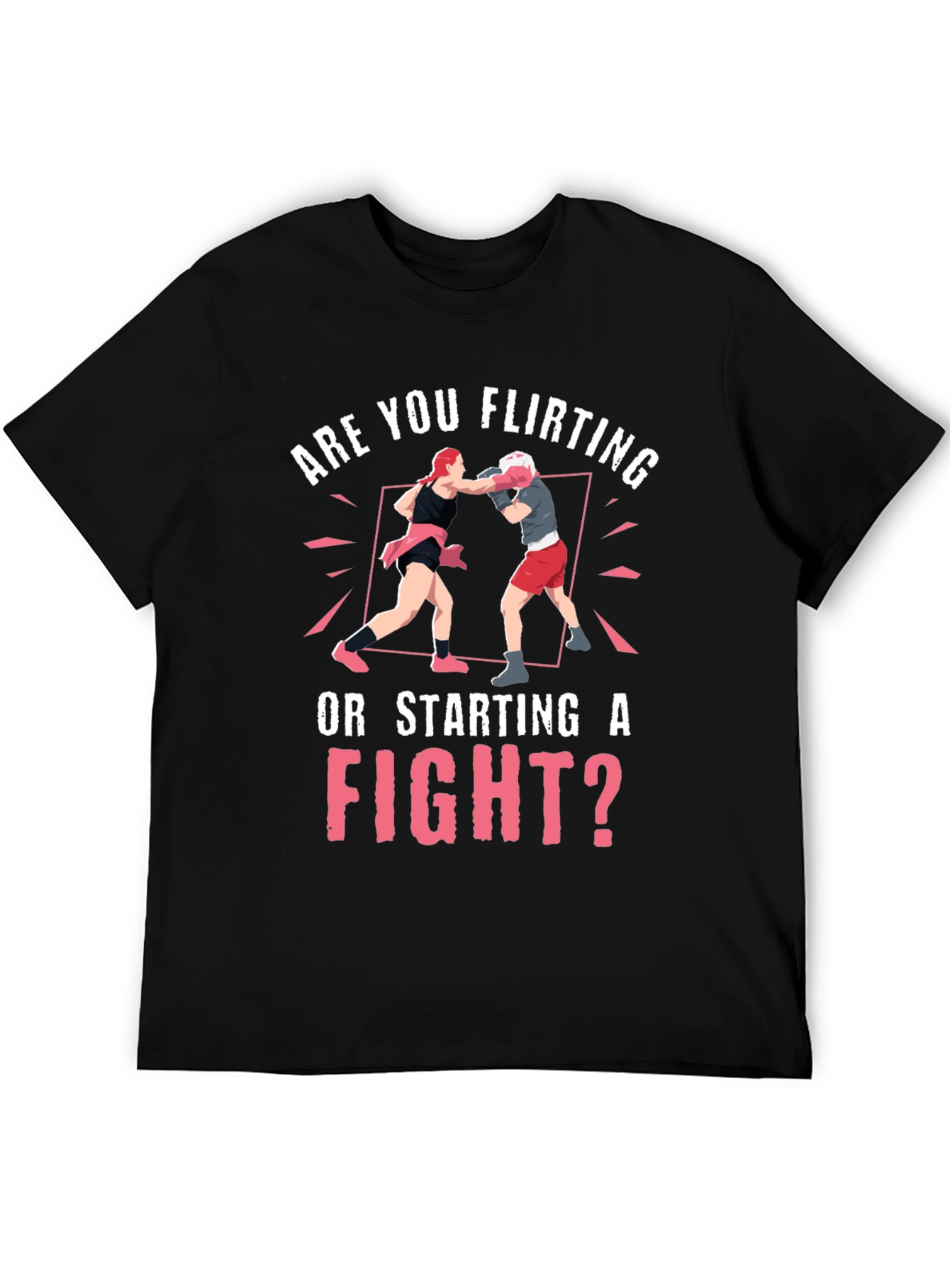 Flirting or Fight T-Shirt