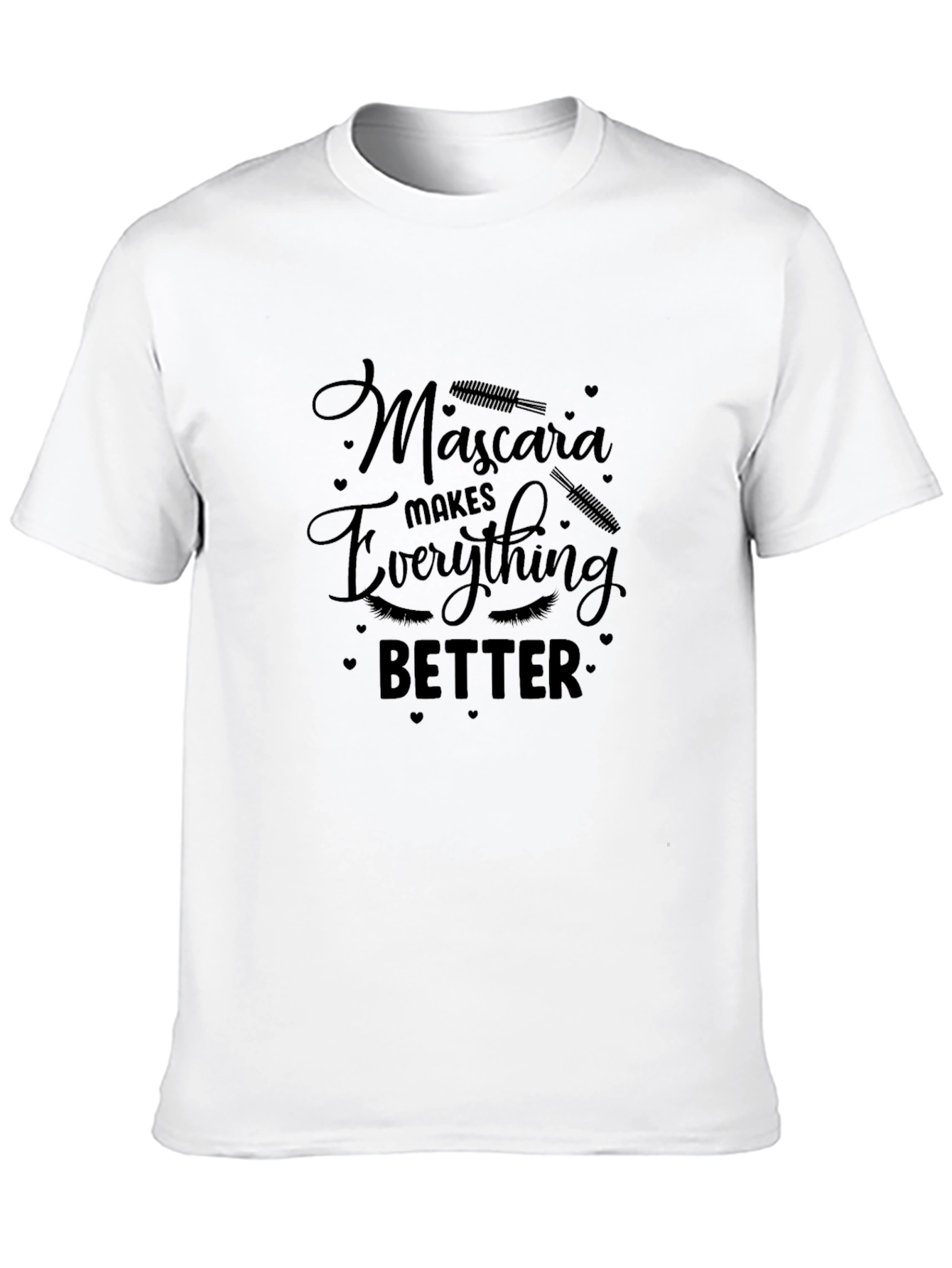 Mascara Makes Everything Better T-Shirt