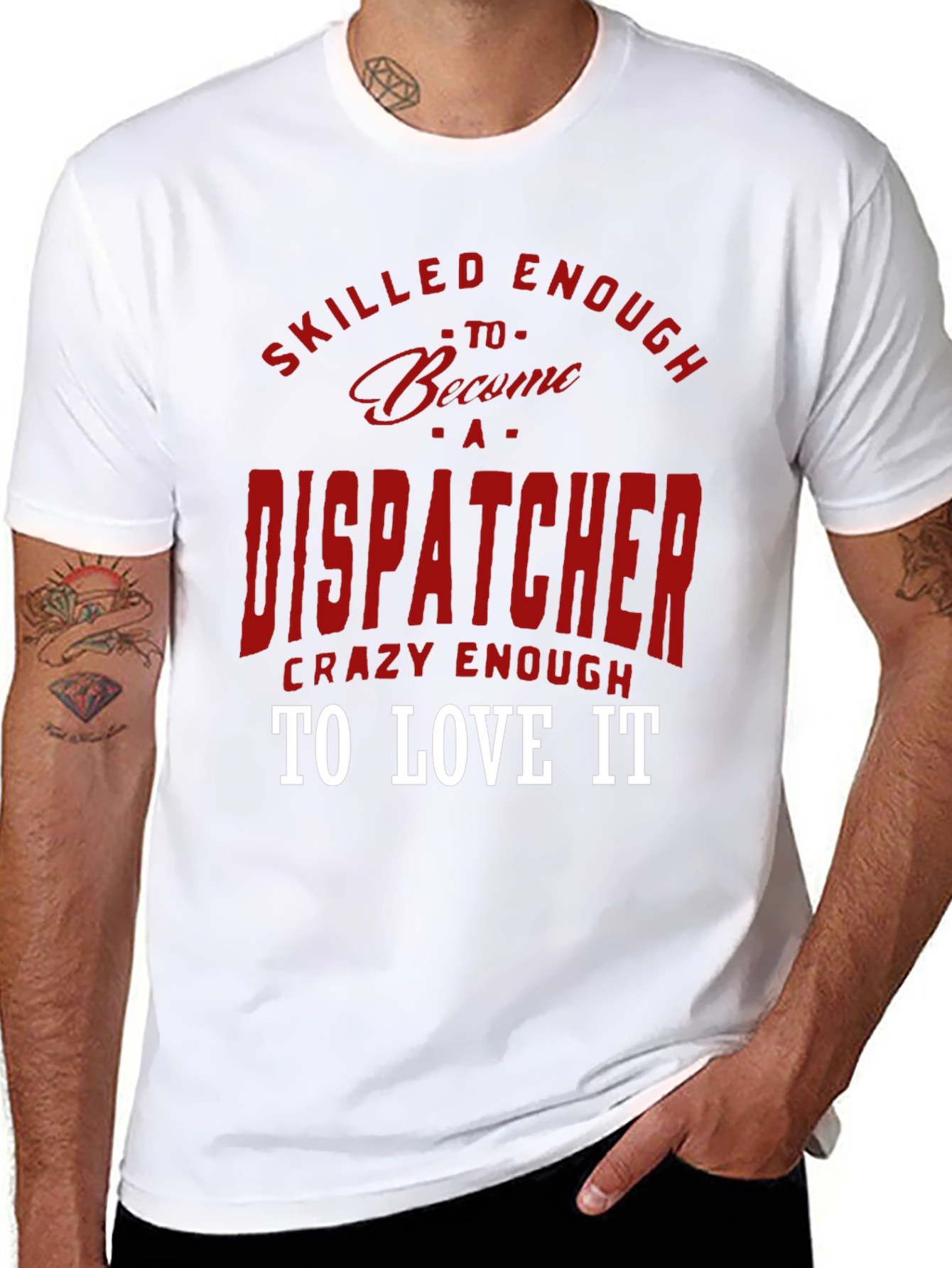 Dispatcher Tee: Skilled Enough Crazy Enough!