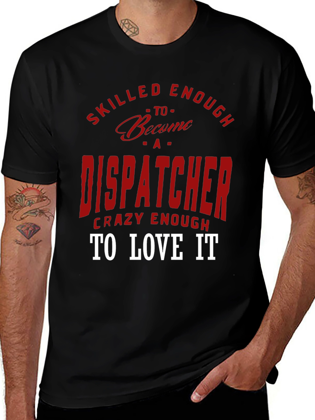 Dispatcher Tee: Skilled Enough Crazy Enough!