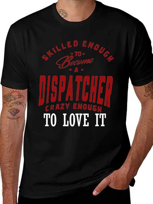 Dispatcher Tee: Skilled Enough Crazy Enough!
