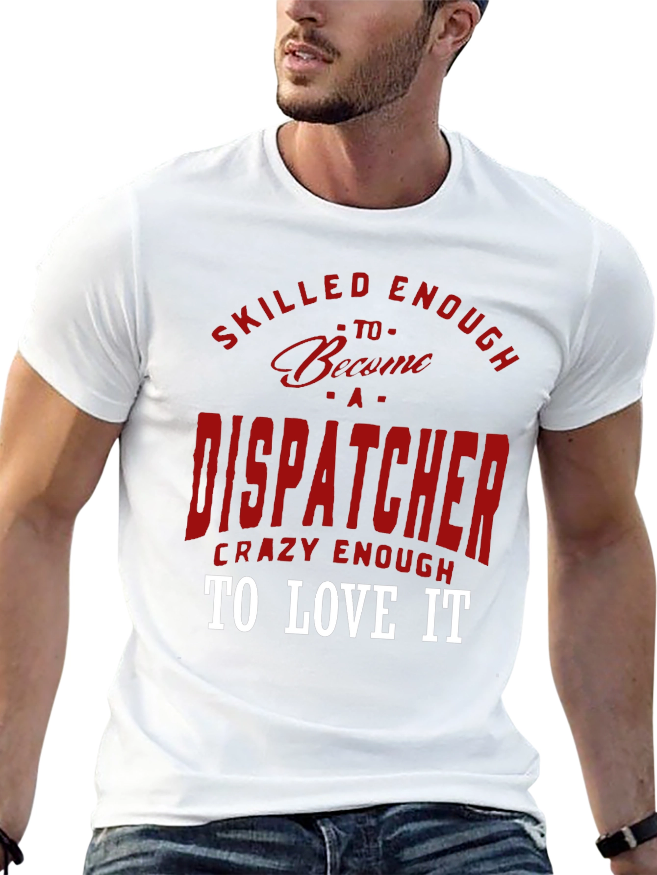 Dispatcher Tee: Skilled Enough Crazy Enough!