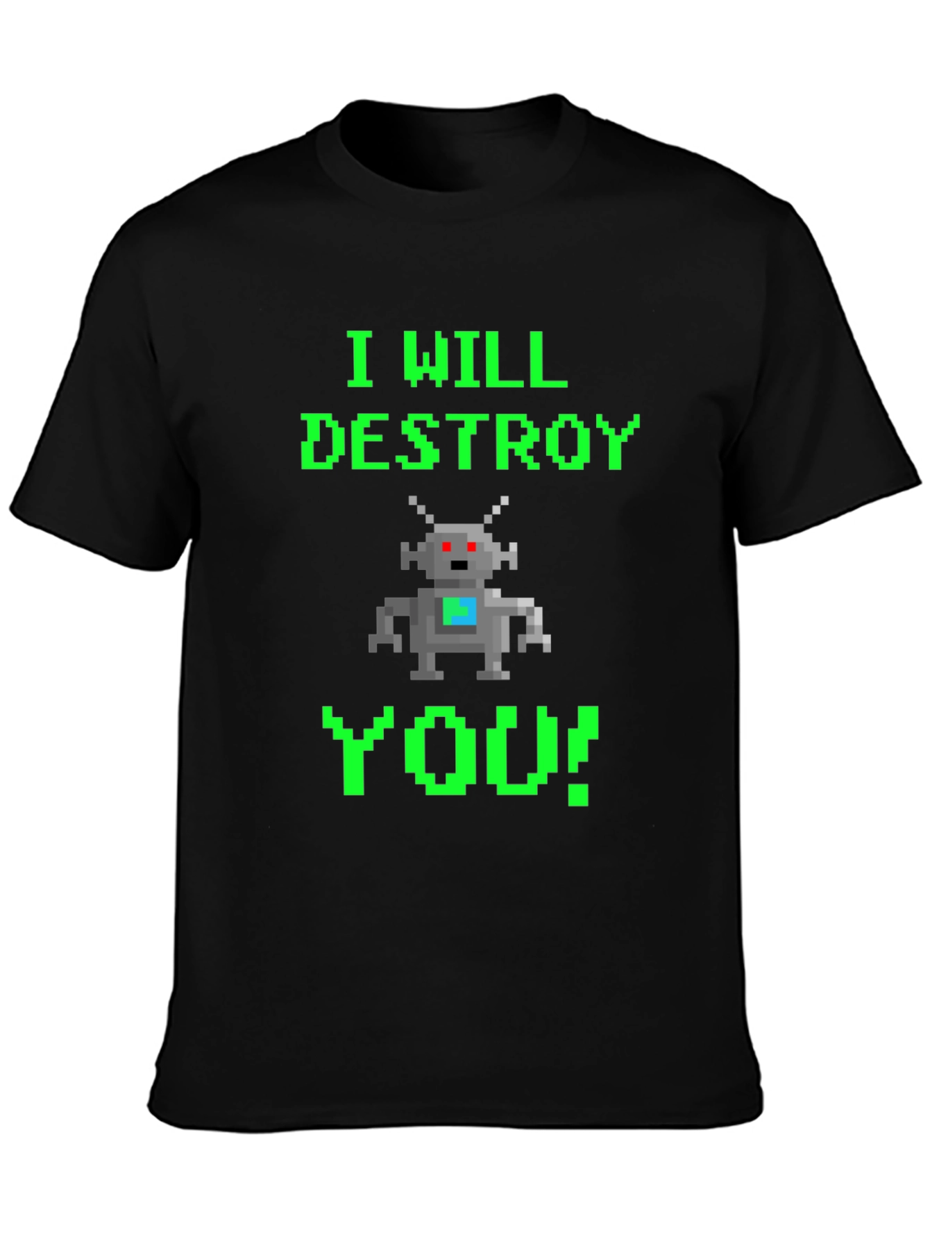 Pixel Robot I Will Destroy You T-Shirt
