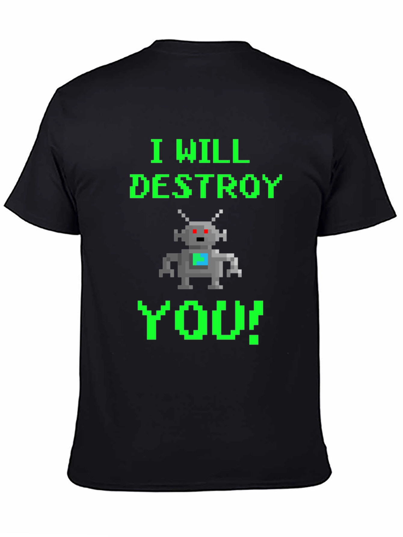 Pixel Robot I Will Destroy You T-Shirt