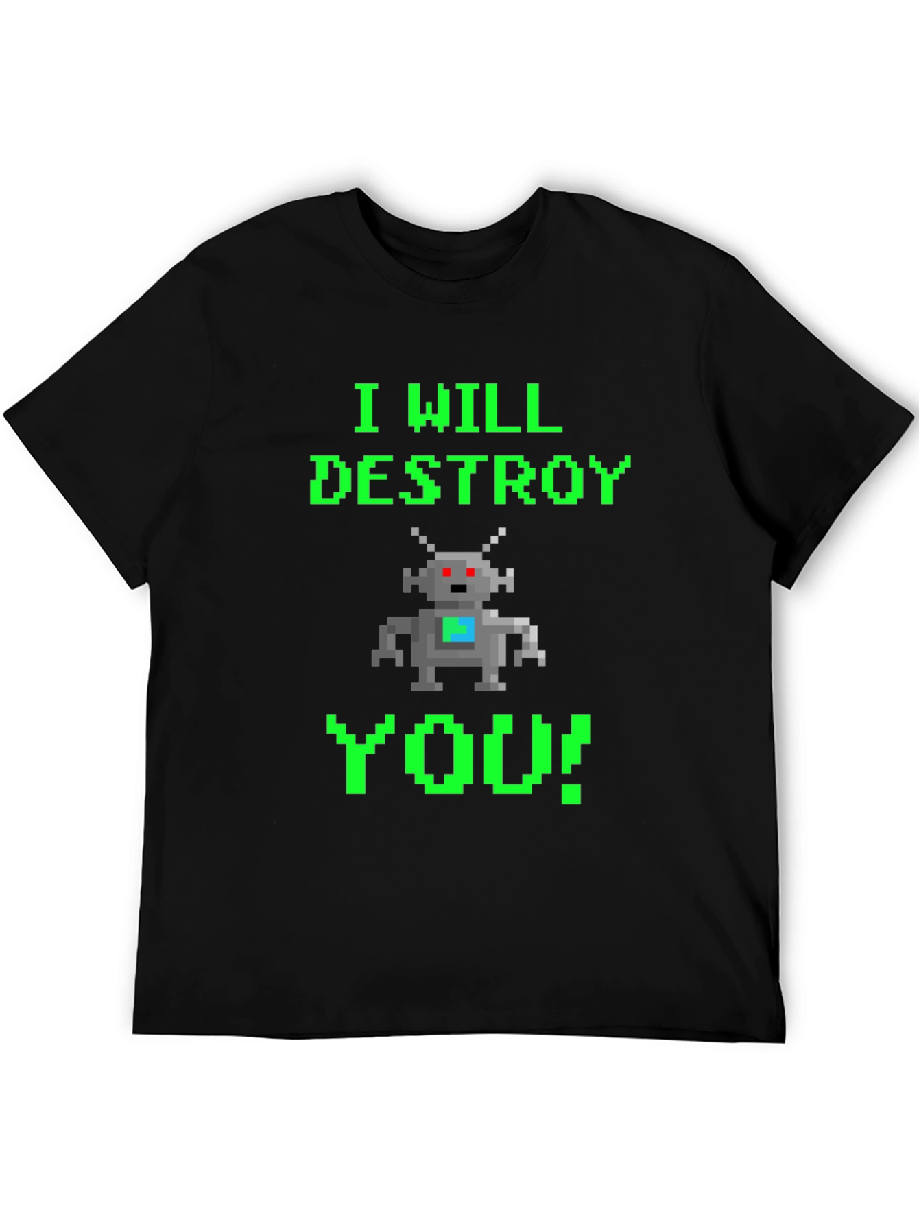 Pixel Robot I Will Destroy You T-Shirt