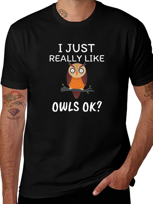 Funny Owl Lover T-Shirt - I Just Really Like Owls OK?
